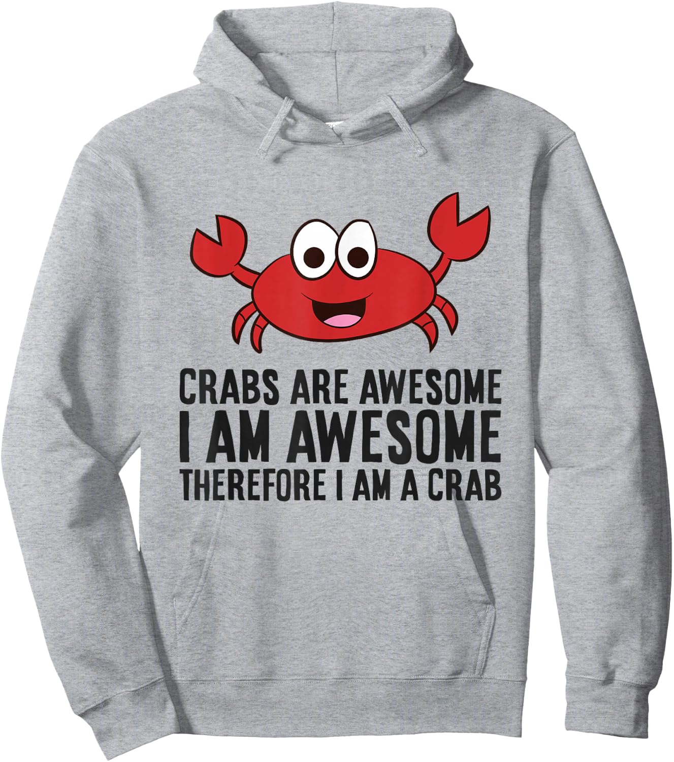 Crabs are Awesome I Am Awesome Therefore I'm A Crab Hoodie - Hoodie | Ash