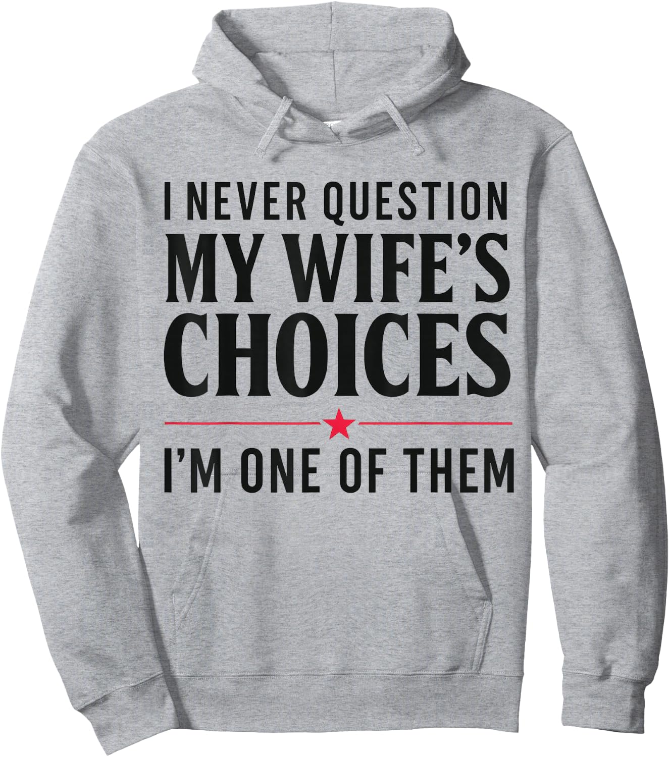 Couples Joke I Never Question My Wife's Choices Marriage Gag Hoodie - Hoodie | Ash