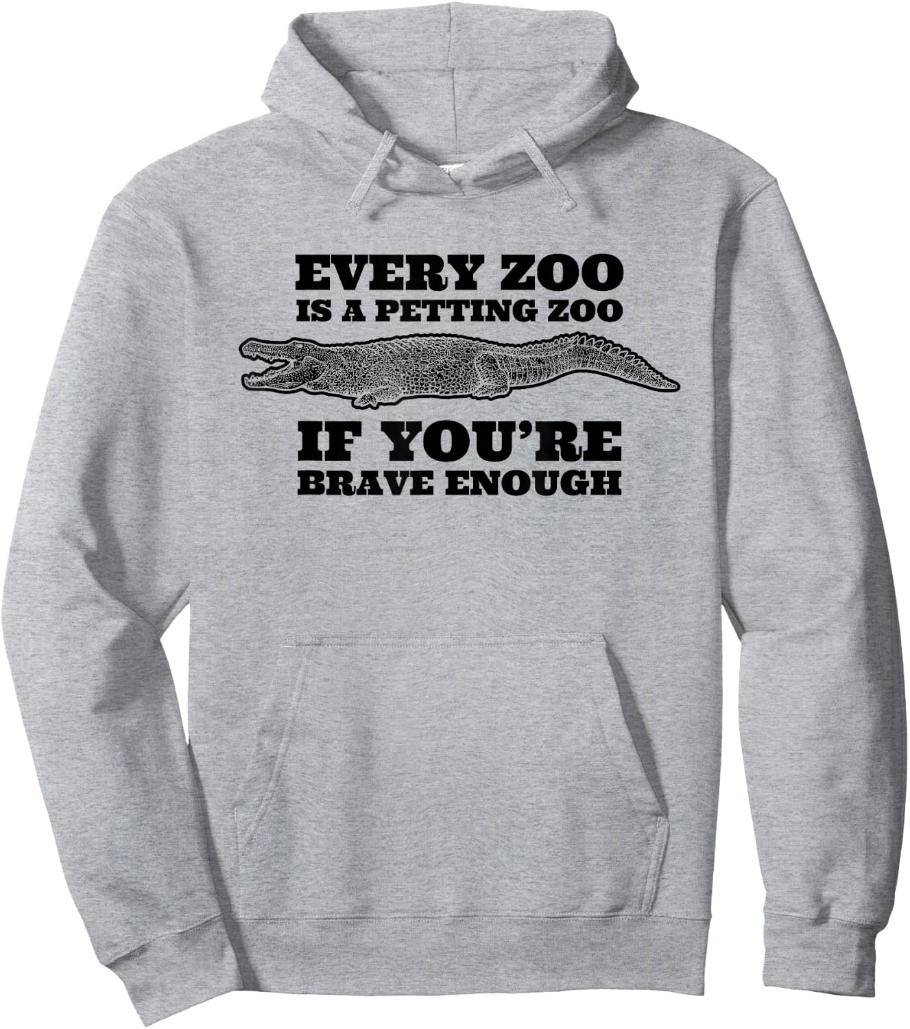 Every Zoo Is A Petting Zoo If You're Brave Enough Hoodie - Hoodie | Ash