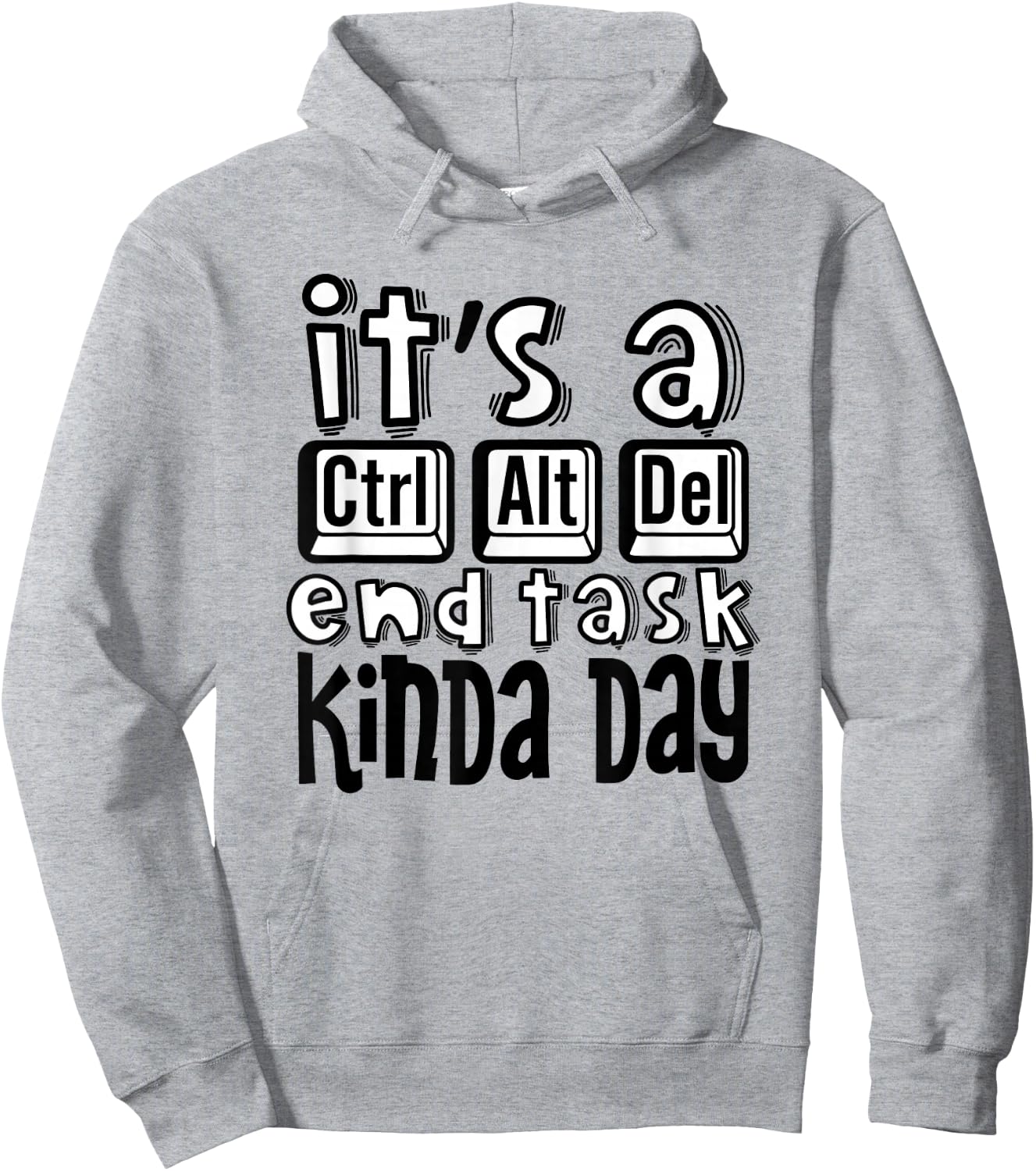 It's A Ctrl Alt Del End Task Kinda Day Funny Keyboard Saying Hoodie - Hoodie | Ash
