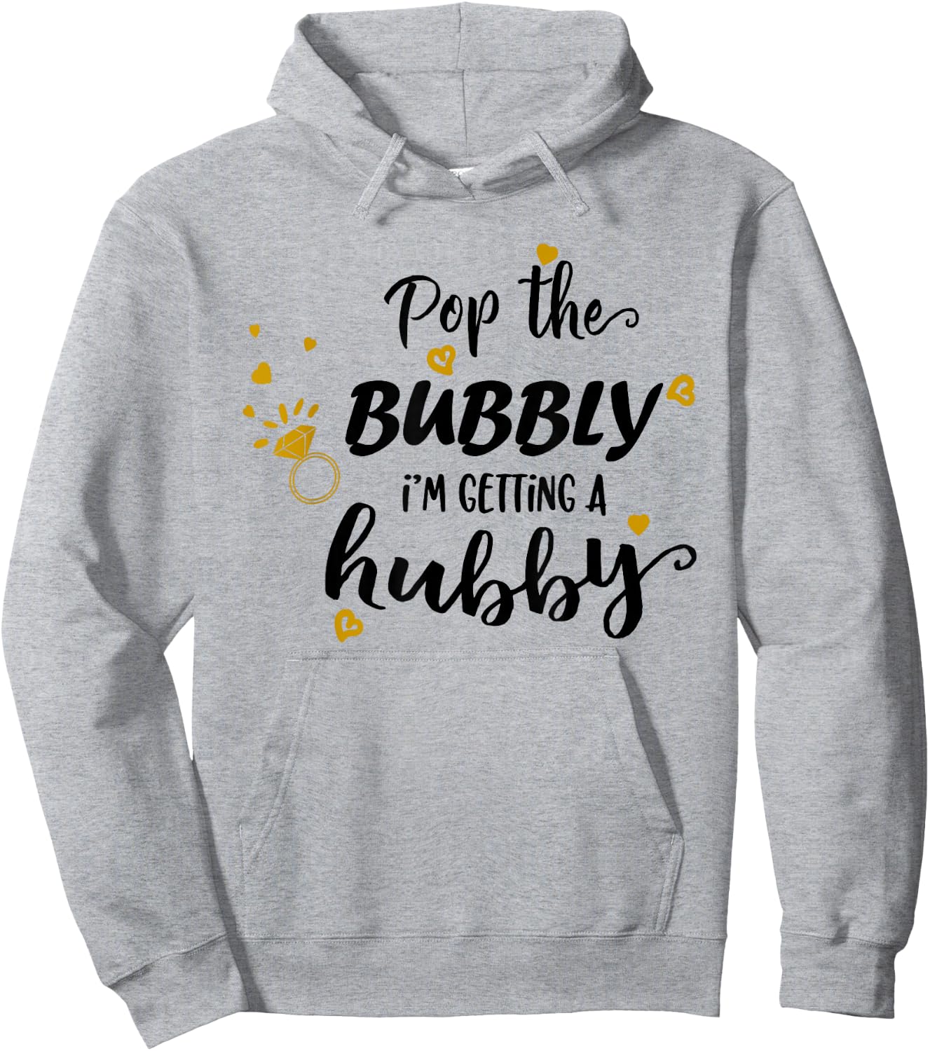 Engagement Pop The Bubbly Im Getting a Hubby Bride to Be Hoodie - Hoodie | Ash