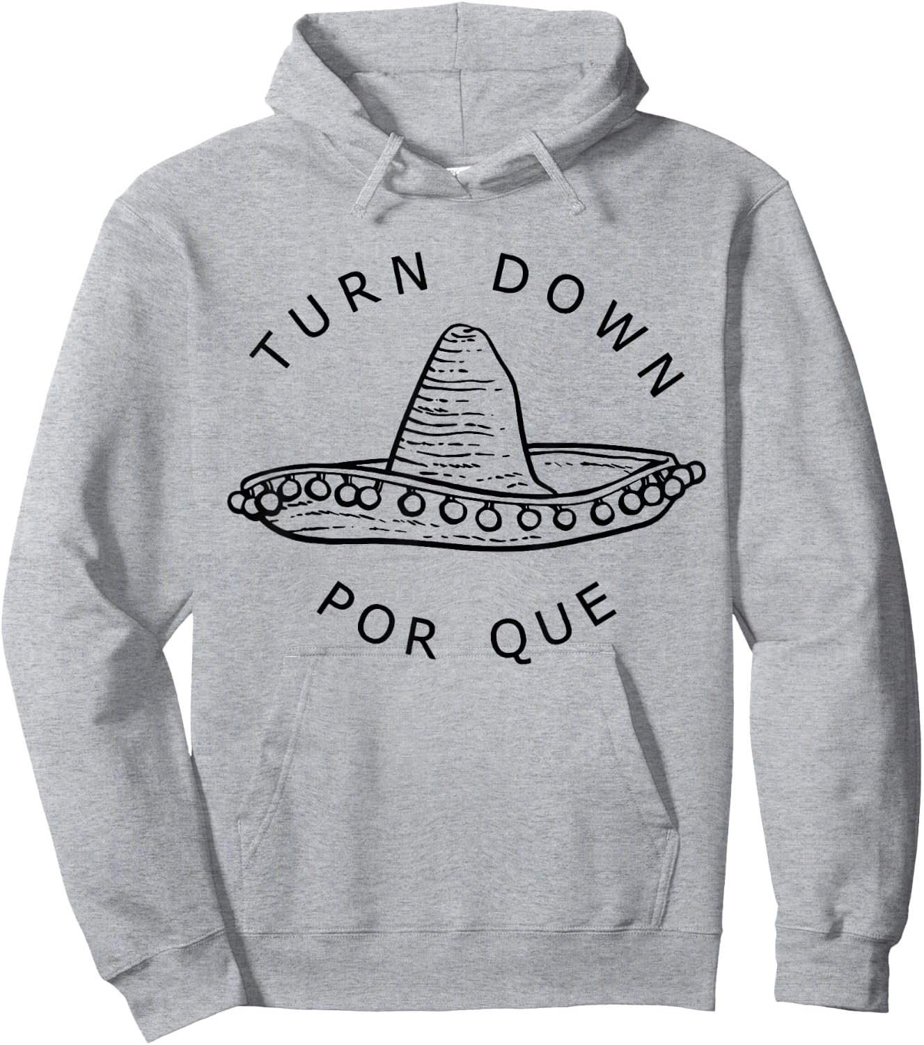 Turn Down Por Que Funny Cinco Mayo Mexican Fiesta Men Women Hoodie - Hoodie | Ash