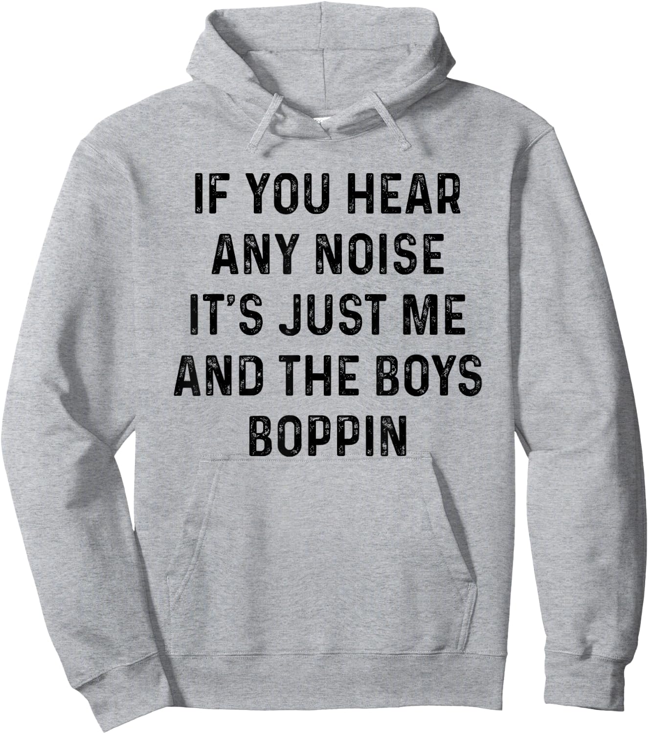 If you hear any noise it's just me and the boys boppin shirt Hoodie - Hoodie | Ash