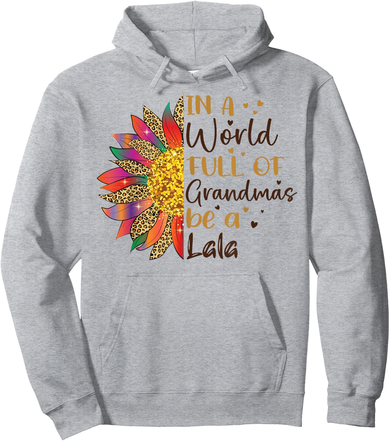 In A World Full Of Grandmas Be A Lala Sunflower Gifts Hoodie - Hoodie | Ash