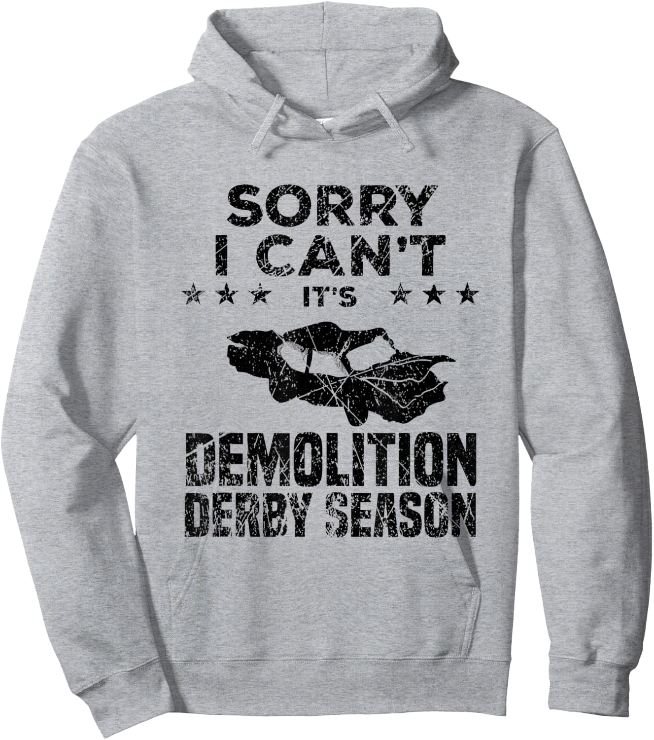 Demolition Derby Sorry I Can't It's Demolition Derby Season Hoodie - Hoodie | Ash