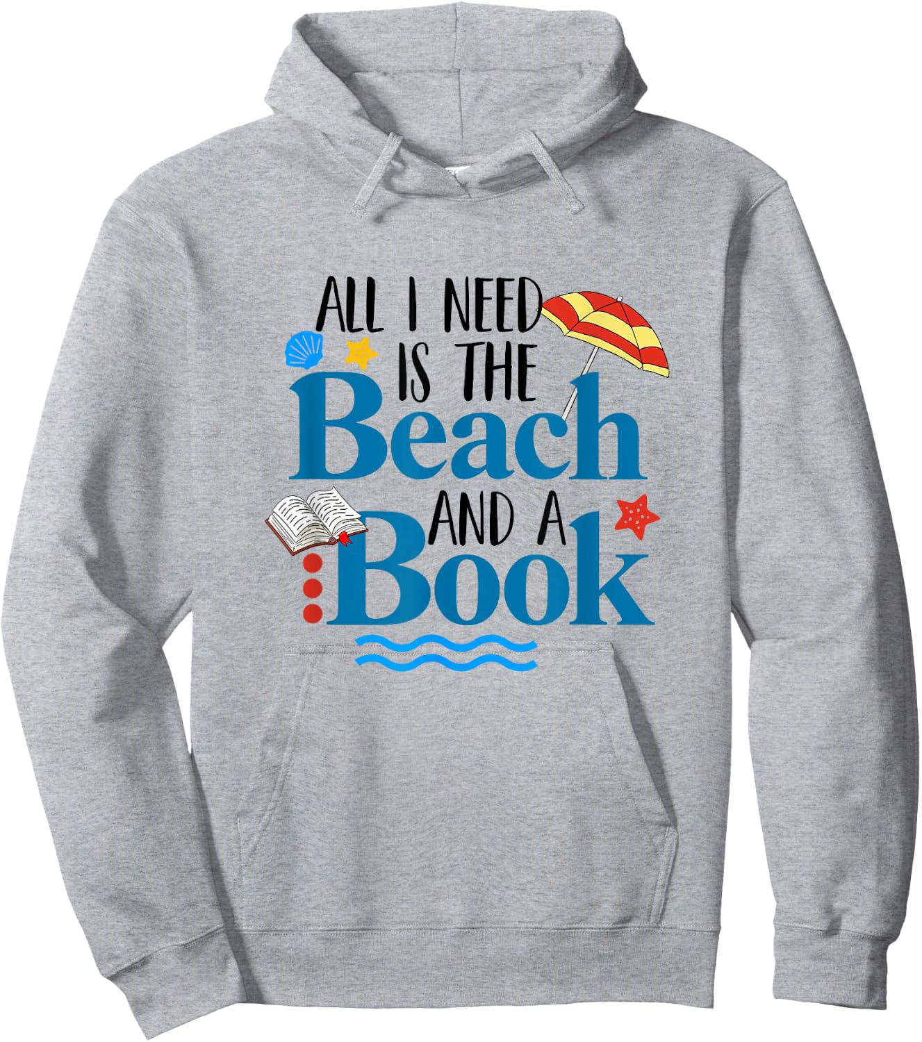 All I Needs Is Beach & A Book Summer Book Lover Reading Men Women Hoodie - Hoodie | Ash