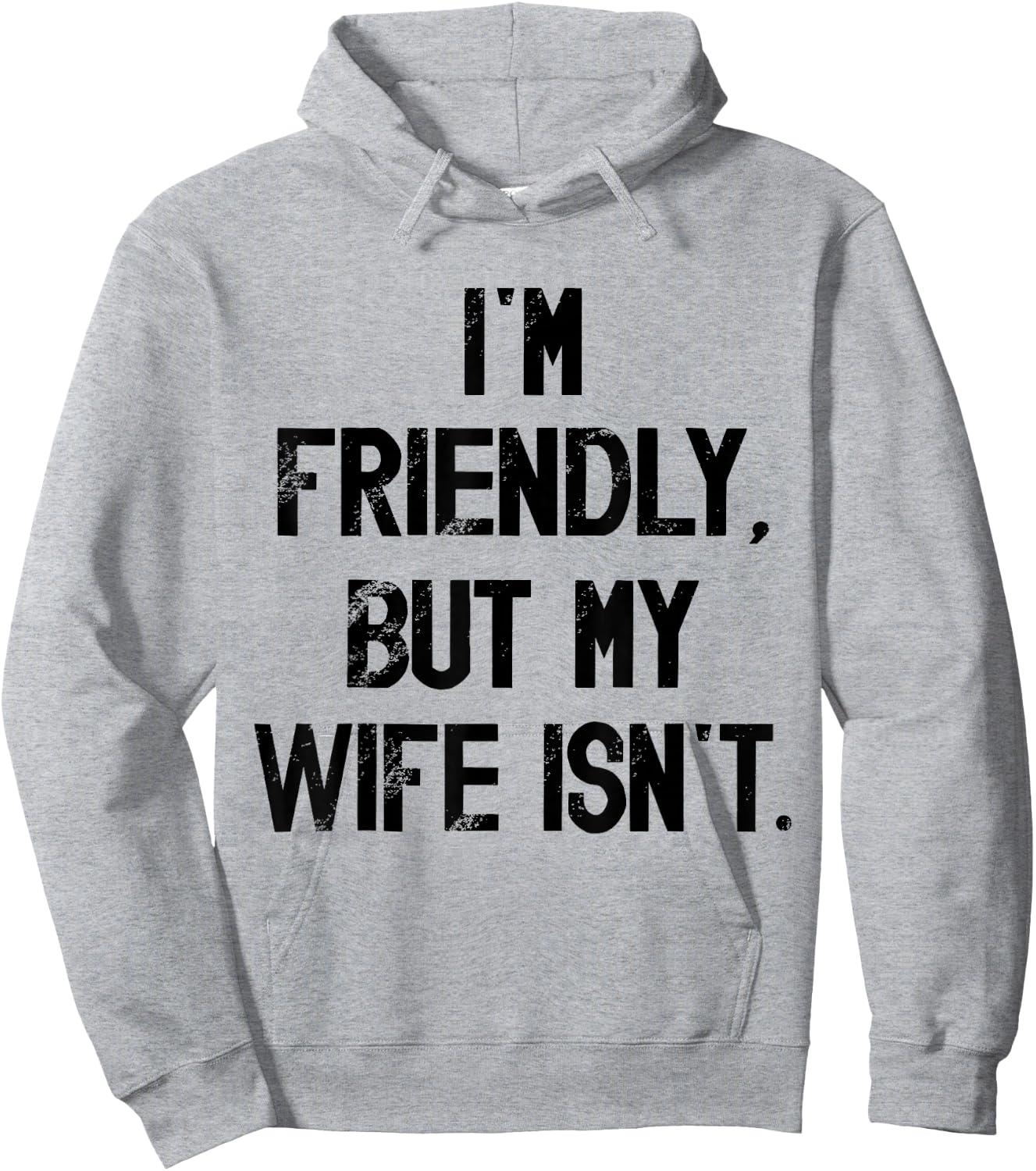 I'm Friendly But My Wife Isn't Don't Touch Me Hoodie - Hoodie | Ash