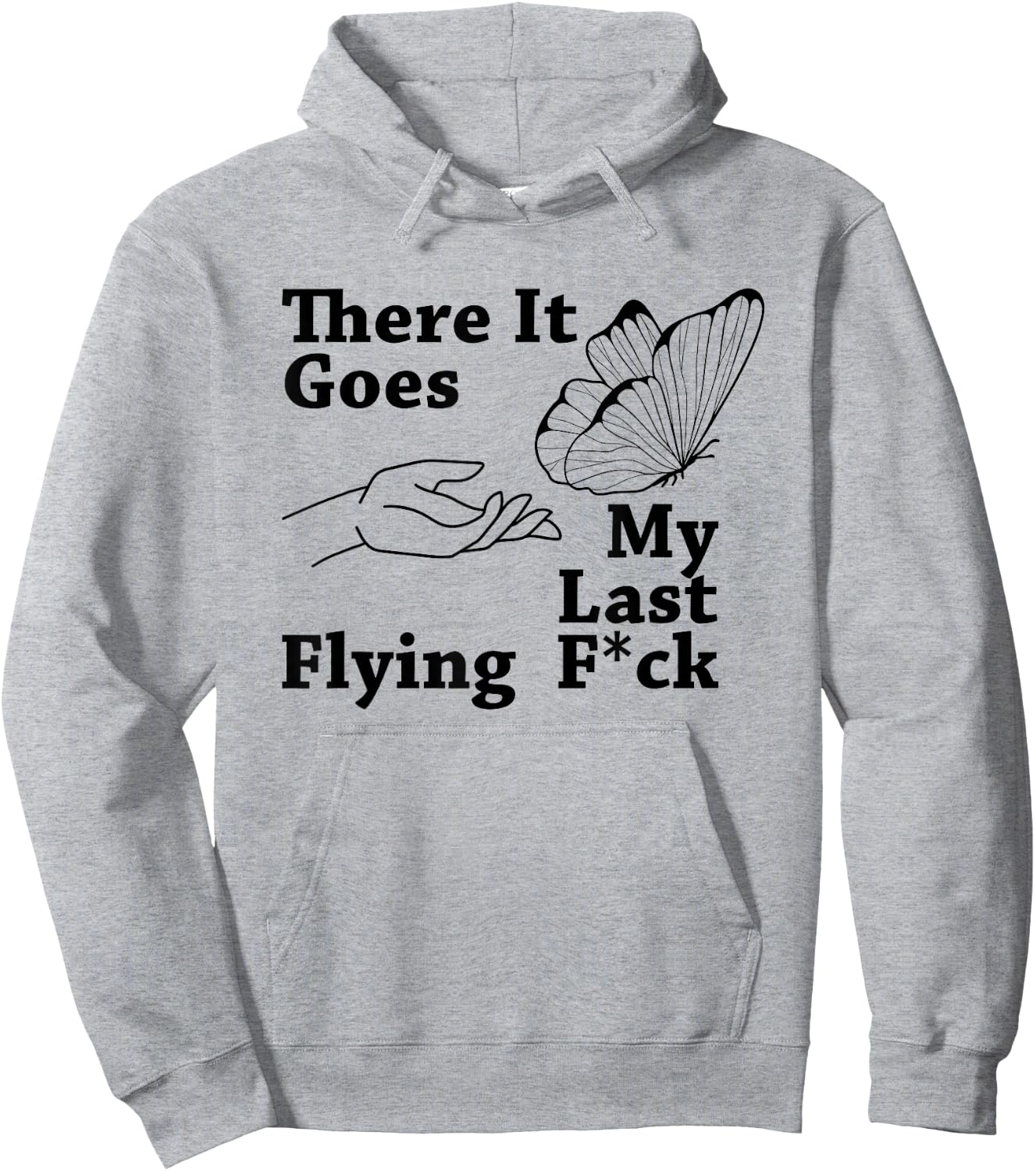 There it goes My Last Flying F Sarcastic Gift Hoodie - Hoodie | Ash