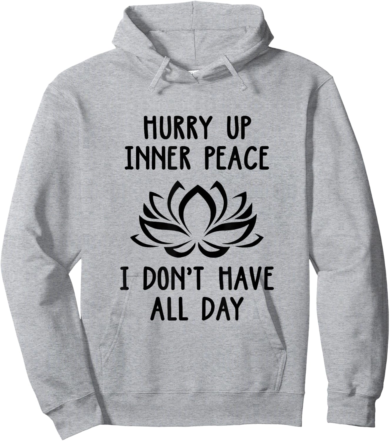 Hurry Up Inner Peace I Don't Have All Day Meditation Relax Hoodie - Hoodie | Ash