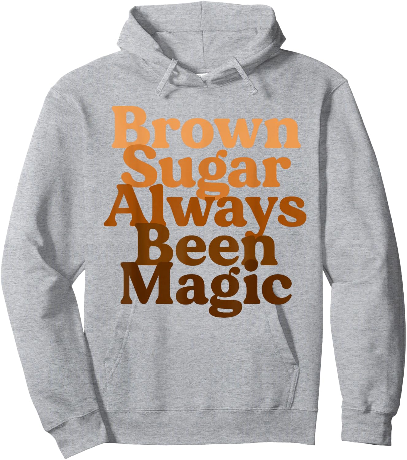 Brown Sugar Always Been Magic Proud Black Melanin Women Hoodie - Hoodie | Ash