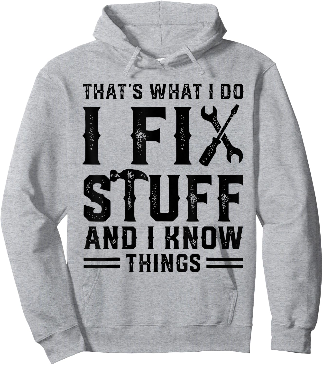 That's What I Do I Fix Stuff And I Know Things Funny Sayings Hoodie - Hoodie | Ash