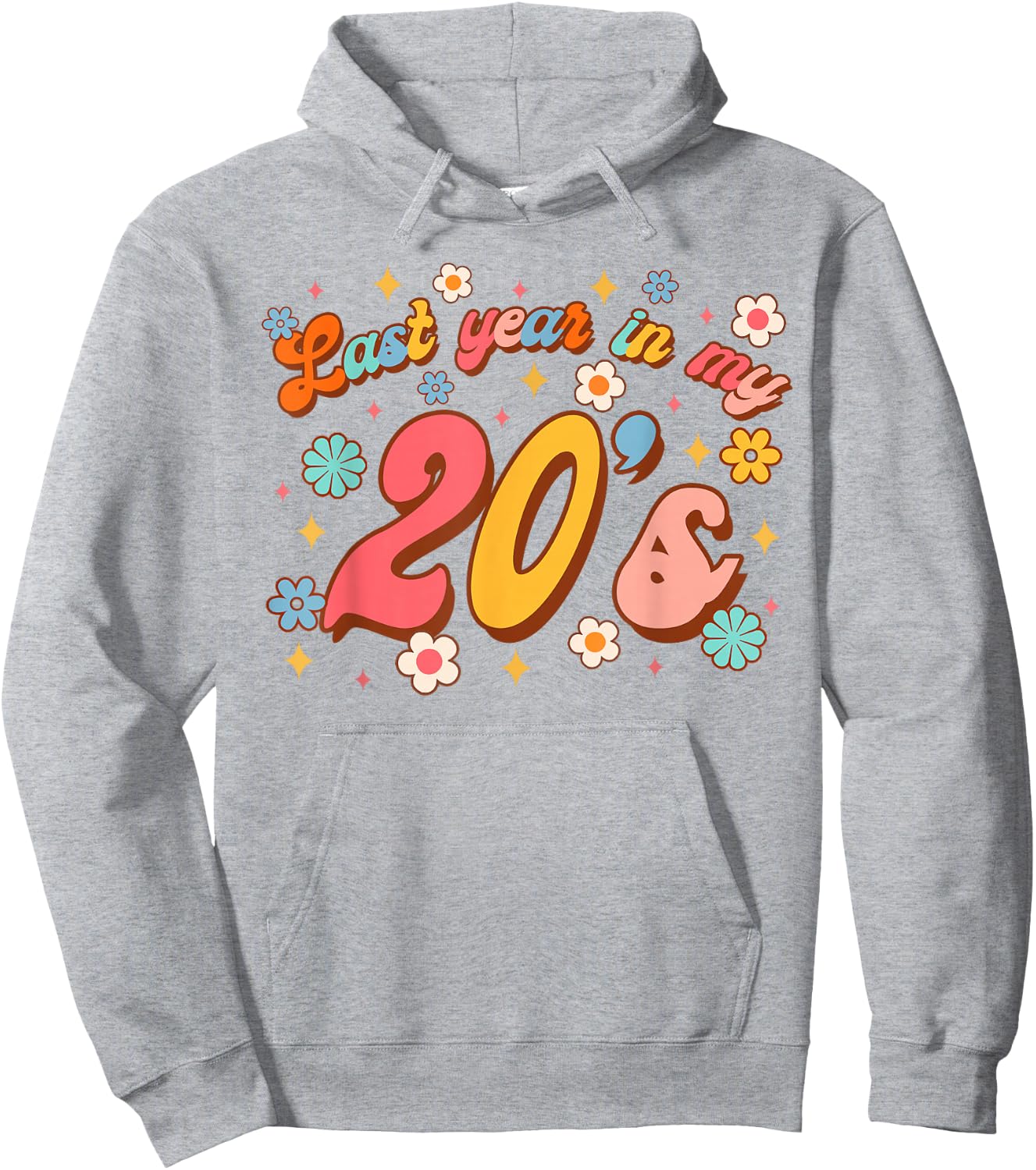 Funny 29th Birthday Girl Birthday Party Last Year In My 20's Hoodie - Hoodie | Ash