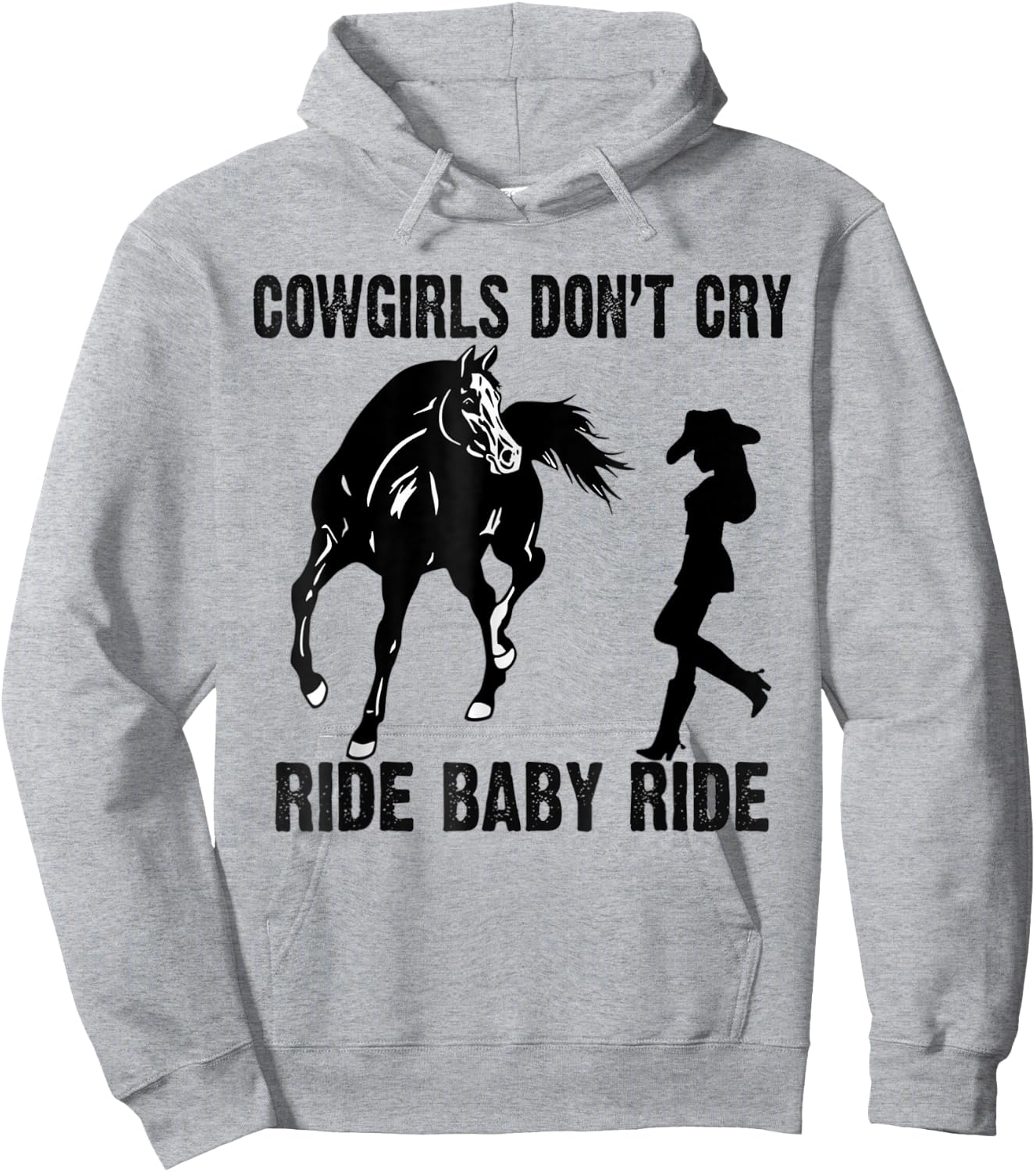 Cowgirl Don't Cry Ride Baby Ride Riding Horseback Horse Hoodie - Hoodie | Ash