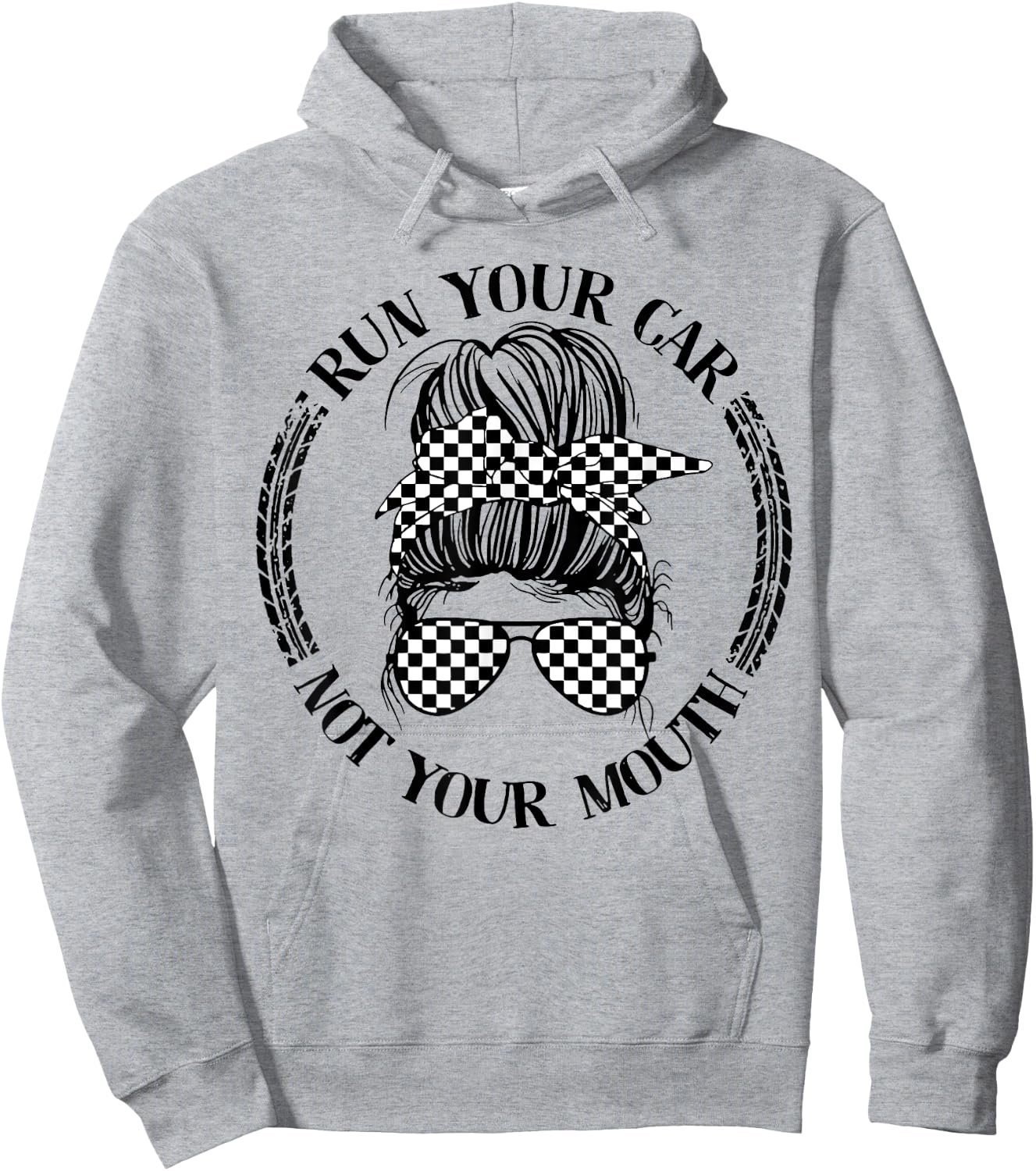 Run Your Car Not Your Mouth Messy Bun Racing Hoodie - Hoodie | Ash
