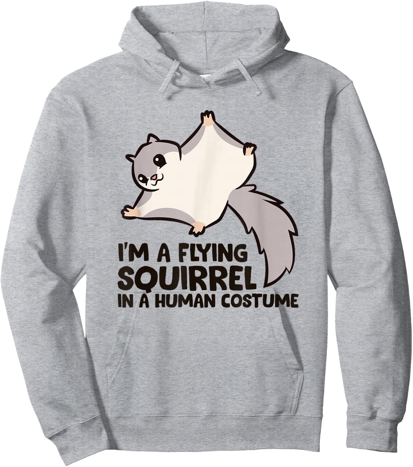 I'm A Flying Squirrel In a Human Costume Hoodie - Hoodie | Ash
