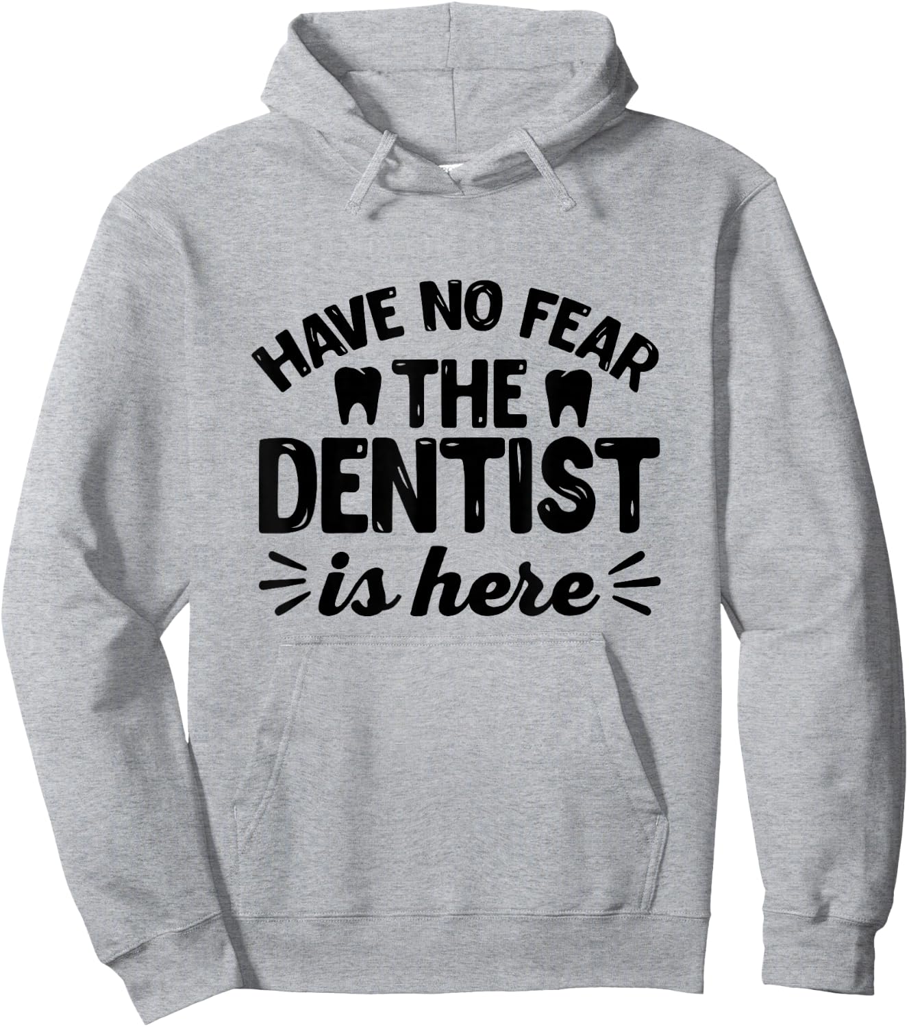 Have No Fear The Dentist Is Here - Funny Dentist Shirt Gift Hoodie - Hoodie | Ash