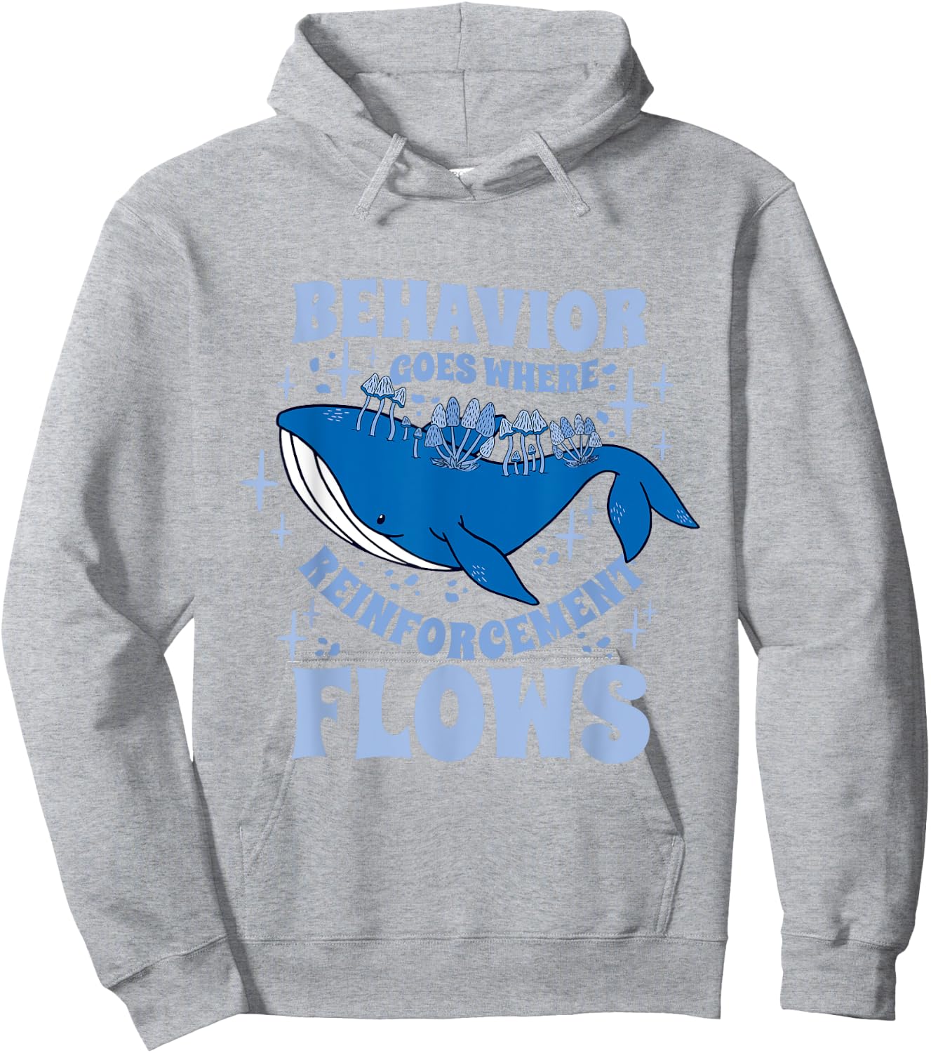 Behavior Goes Where Reinforcement Flows Behavior Analyst Hoodie - Hoodie | Ash