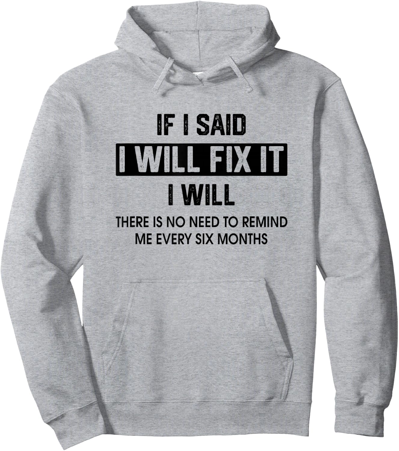 If I Said I'Ll Fix It I Will There Is No Need To Remind Me Hoodie - Hoodie | Ash