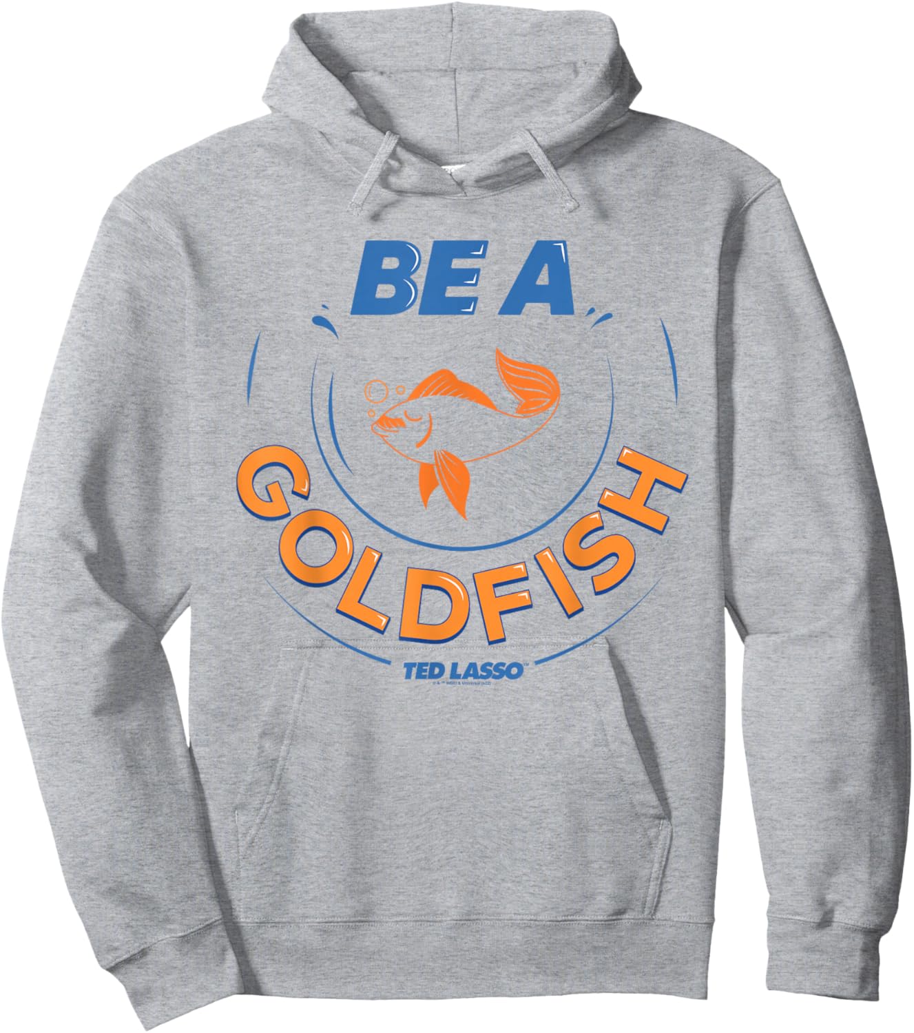 Ted Lasso Be a Goldfish Hoodie - Hoodie | Ash