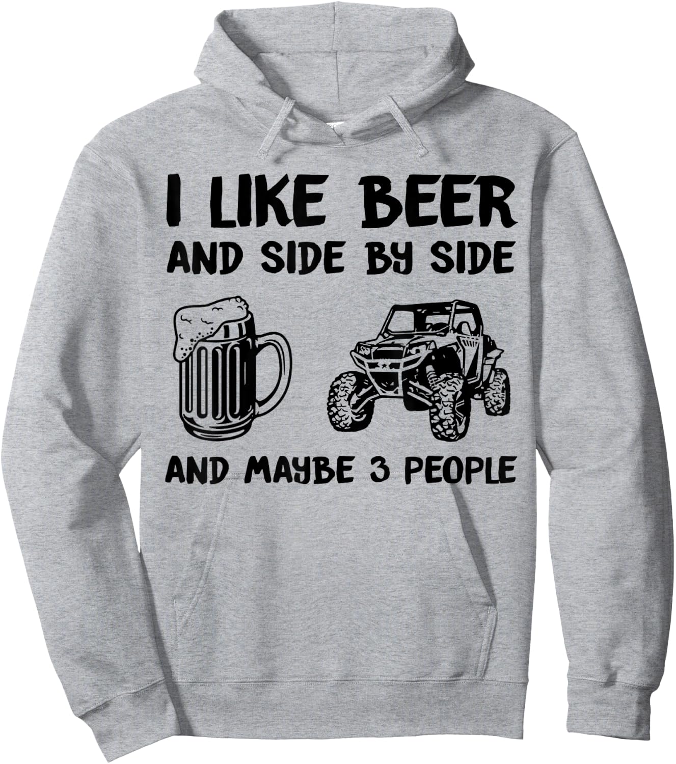 I Like Beer And Side By Side And Maybe 3 People SXS UTV Hoodie - Hoodie | Ash