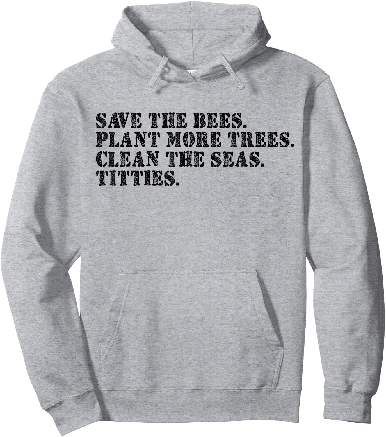 Save The Bees Plant More Trees Clean The Seas Titties Hoodie - Hoodie | Ash