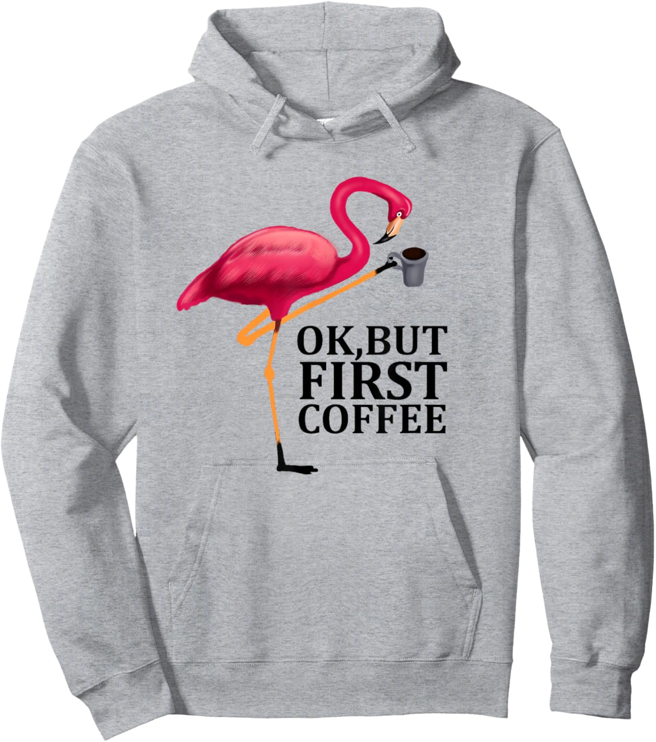 Ok But First Coffee, Funny Flamingo Coffee Lover Hoodie - Hoodie | Ash