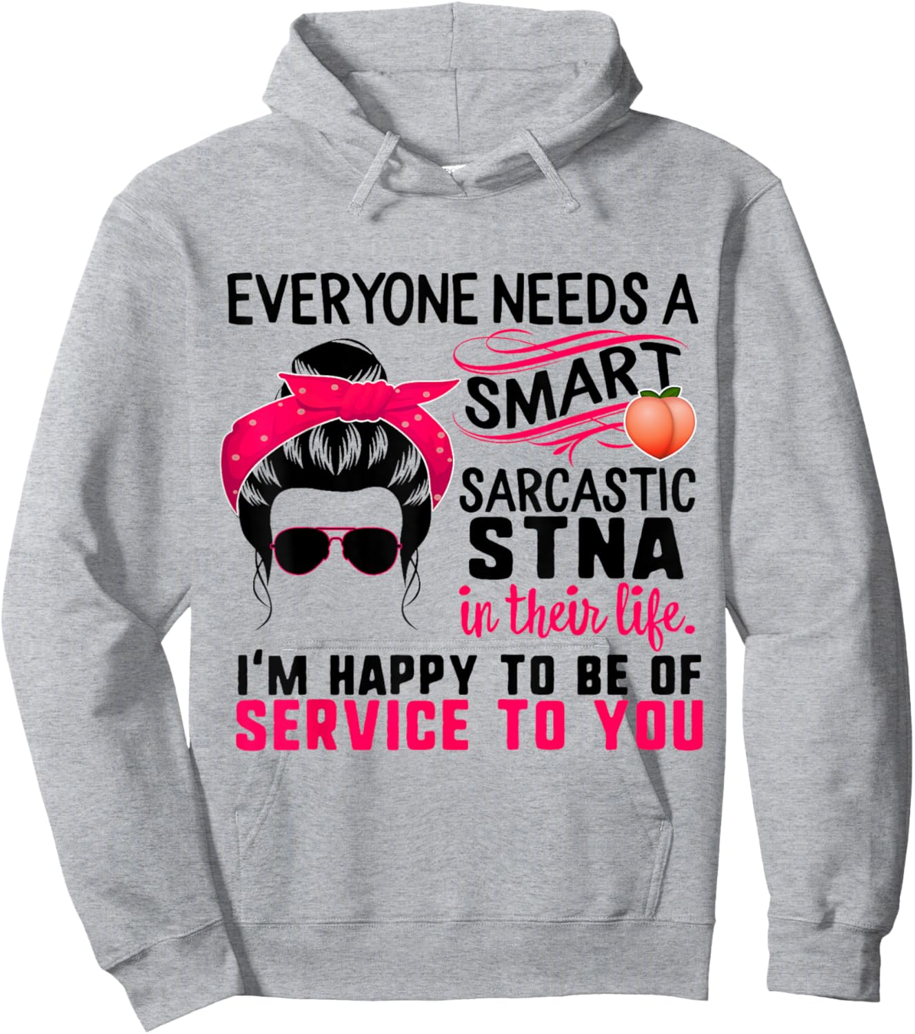 STNA Nurse Smart Sarcastic Messy Bun Nurses Week Nursing Hoodie - Hoodie | Ash