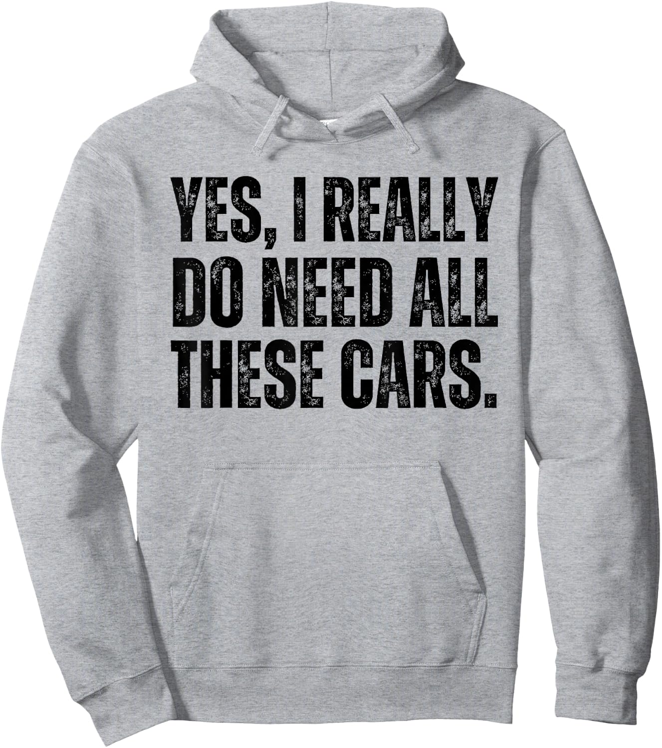 Yes I Really Do Need All These Cars Funny Car Lover Hoodie - Hoodie | Ash