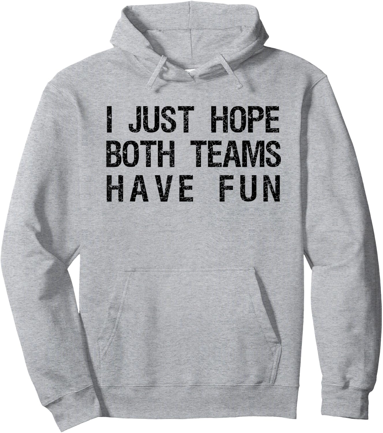 I Just Hope Both Teams Have Fun Funny Sports Team Sayings Hoodie - Hoodie | Ash