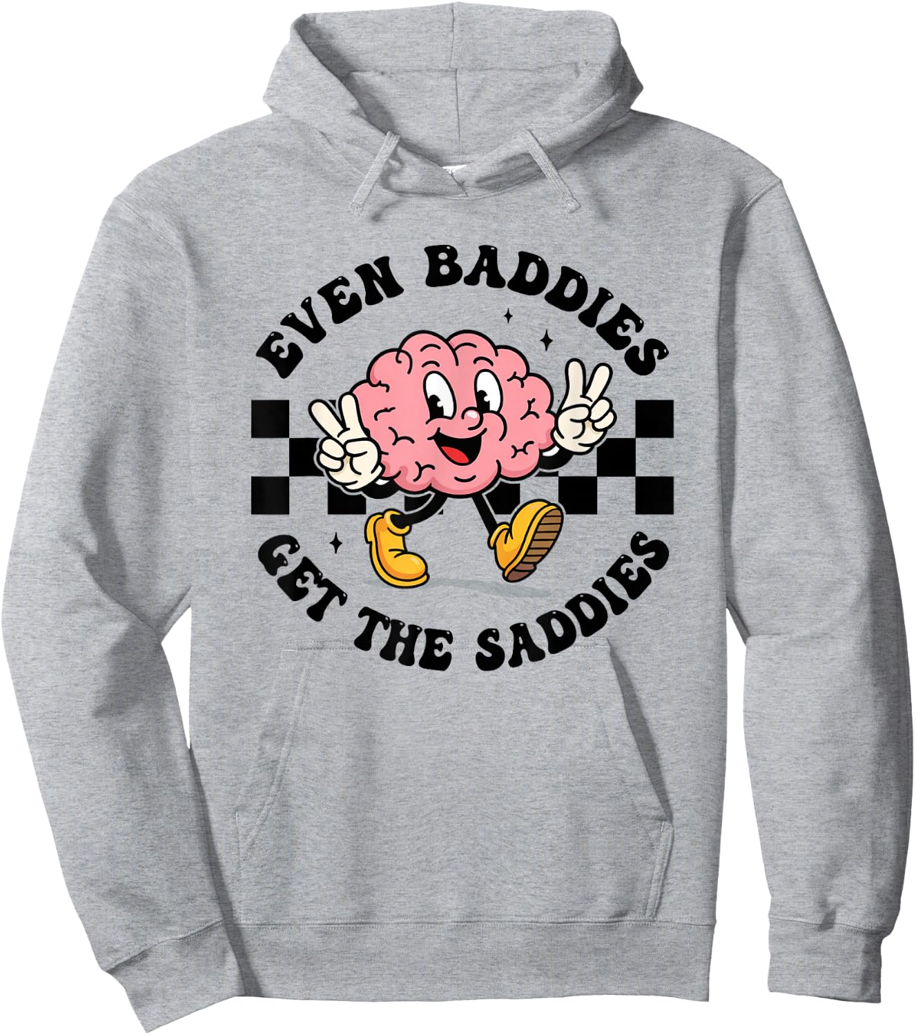 Mental Health Humor Meme Even Baddies Get The Saddies Brain Hoodie - Hoodie | Ash