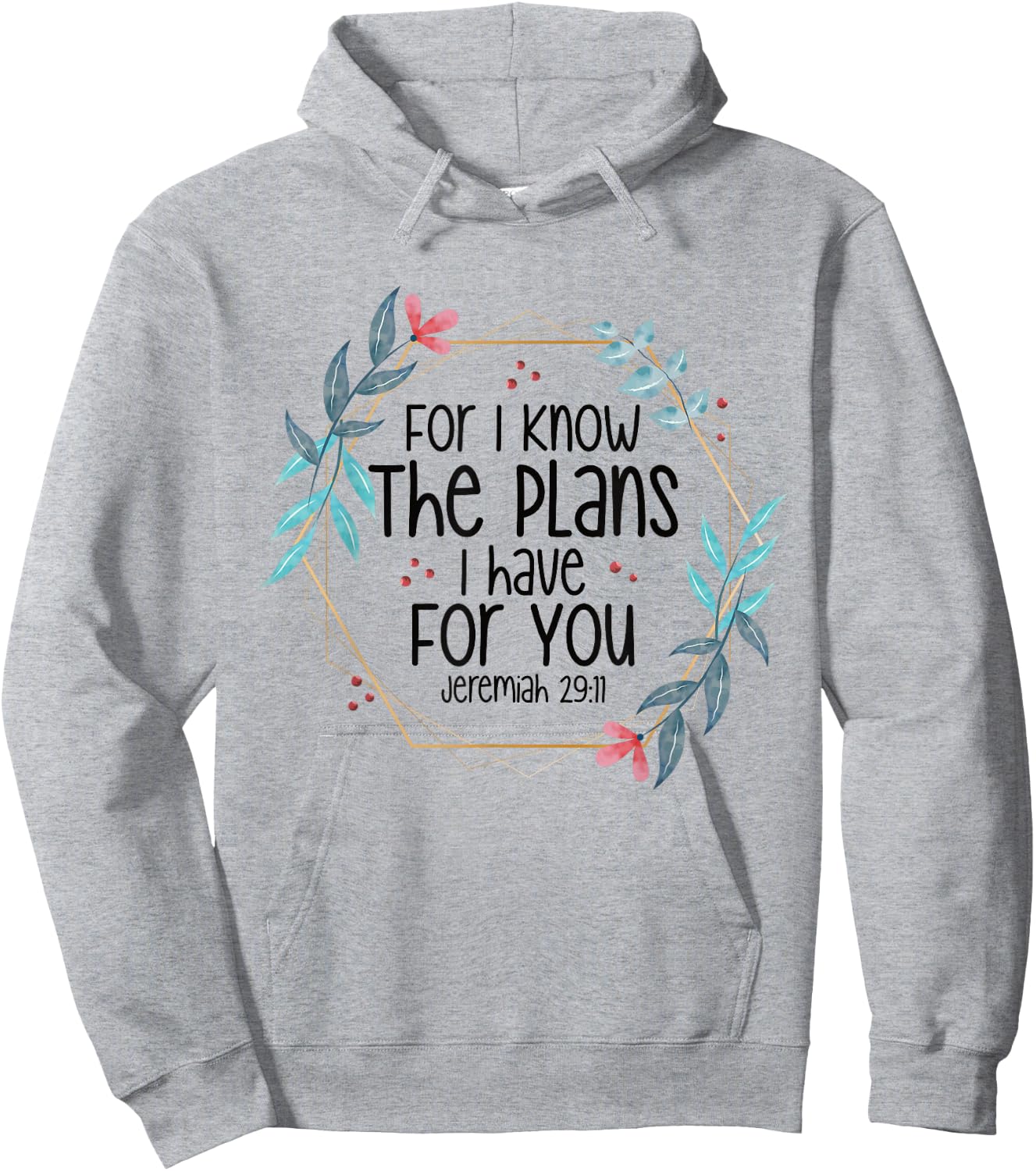 Jeremiah 29:11 For I Know The Plans I have For You Hoodie - Hoodie | Ash