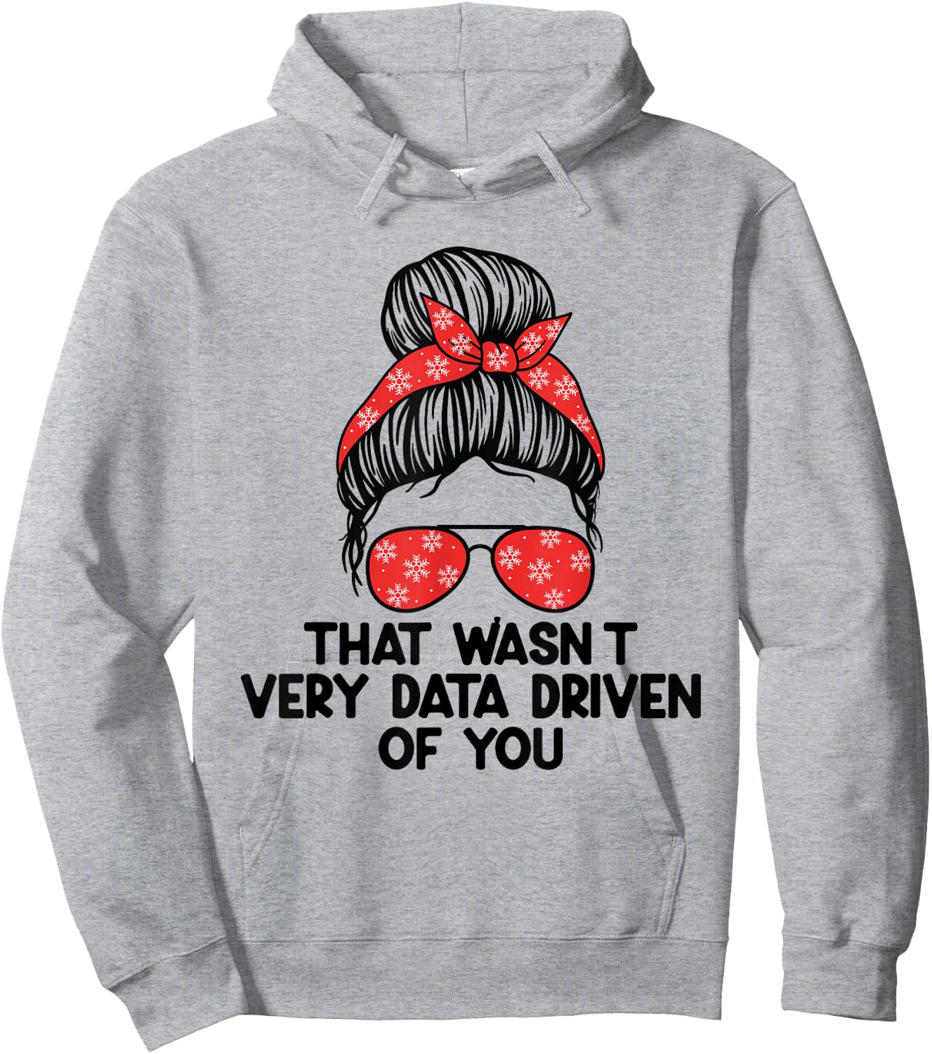 That Wasn't Very Data Driven of You Funny scientist analysts Hoodie - Hoodie | Ash