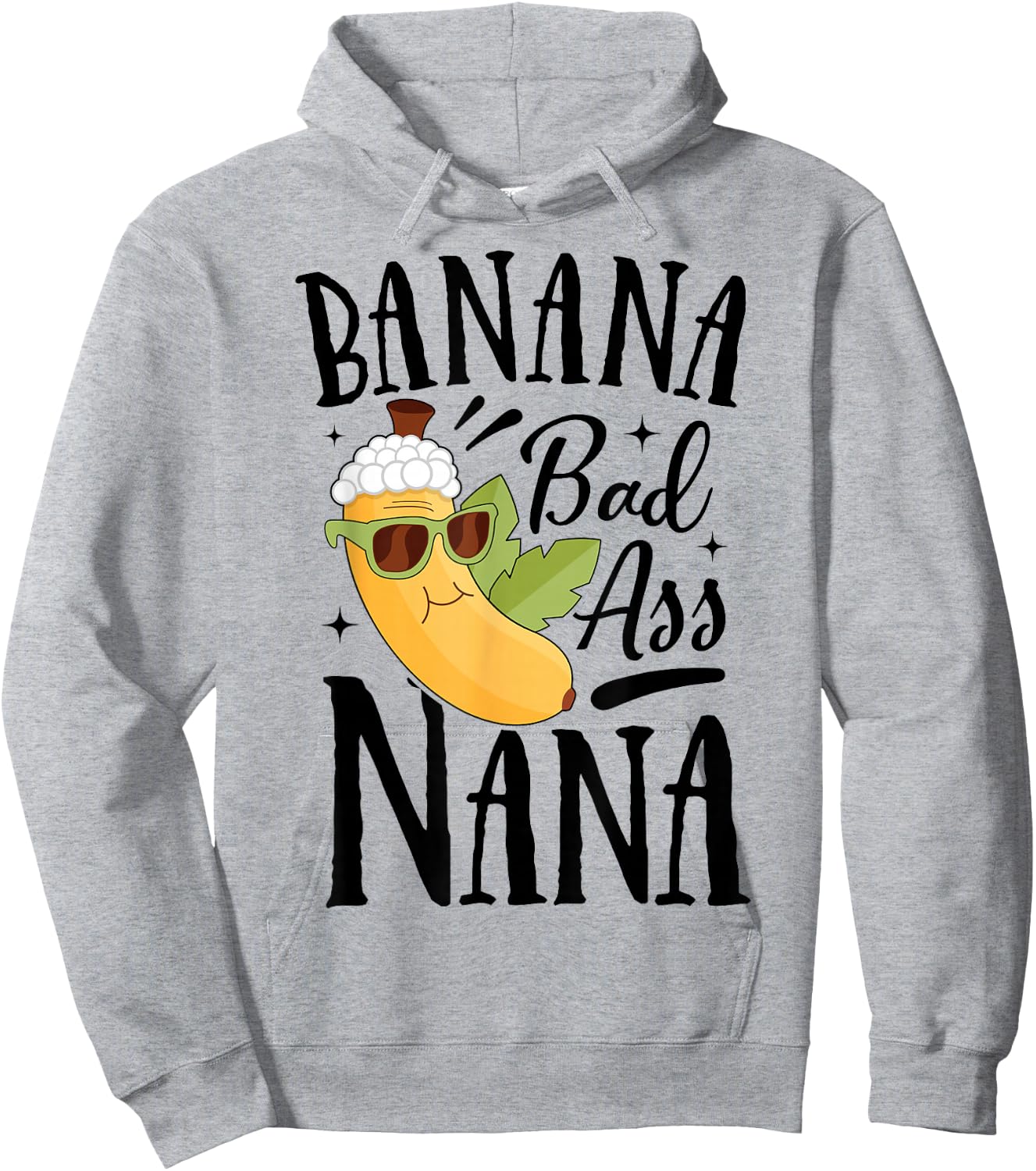 Banana Bad Ass Nana Grandma Grandma Funny Mother's Day Hoodie - Hoodie | Ash