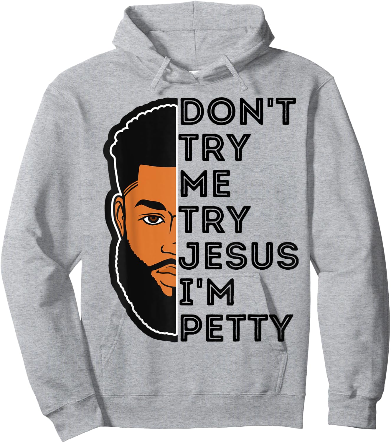 Don't Try Me Try Jesus I'm Petty Black Men Melanin King Fun Hoodie - Hoodie | Ash