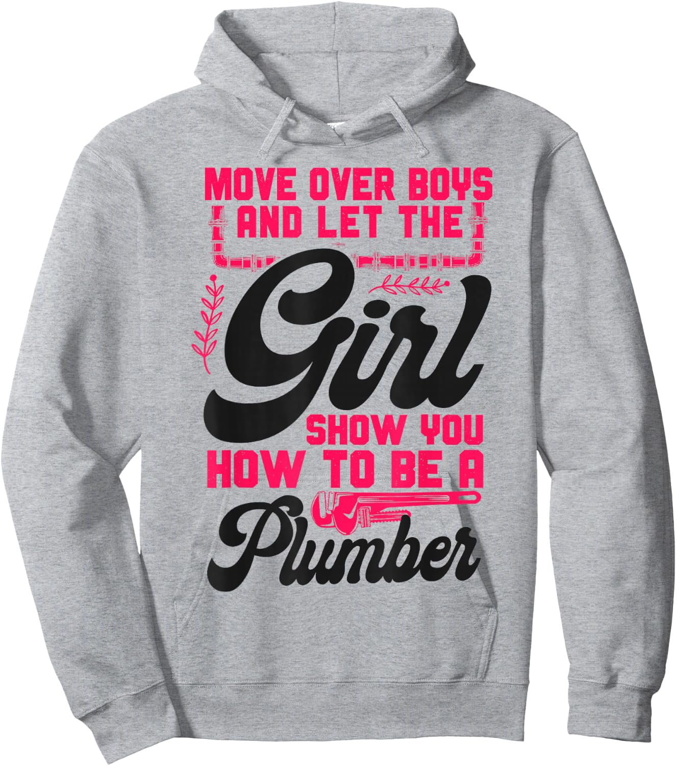 Plumbing Plumber Female Move Over Boys And Let The Girl Show Hoodie - Hoodie | Ash