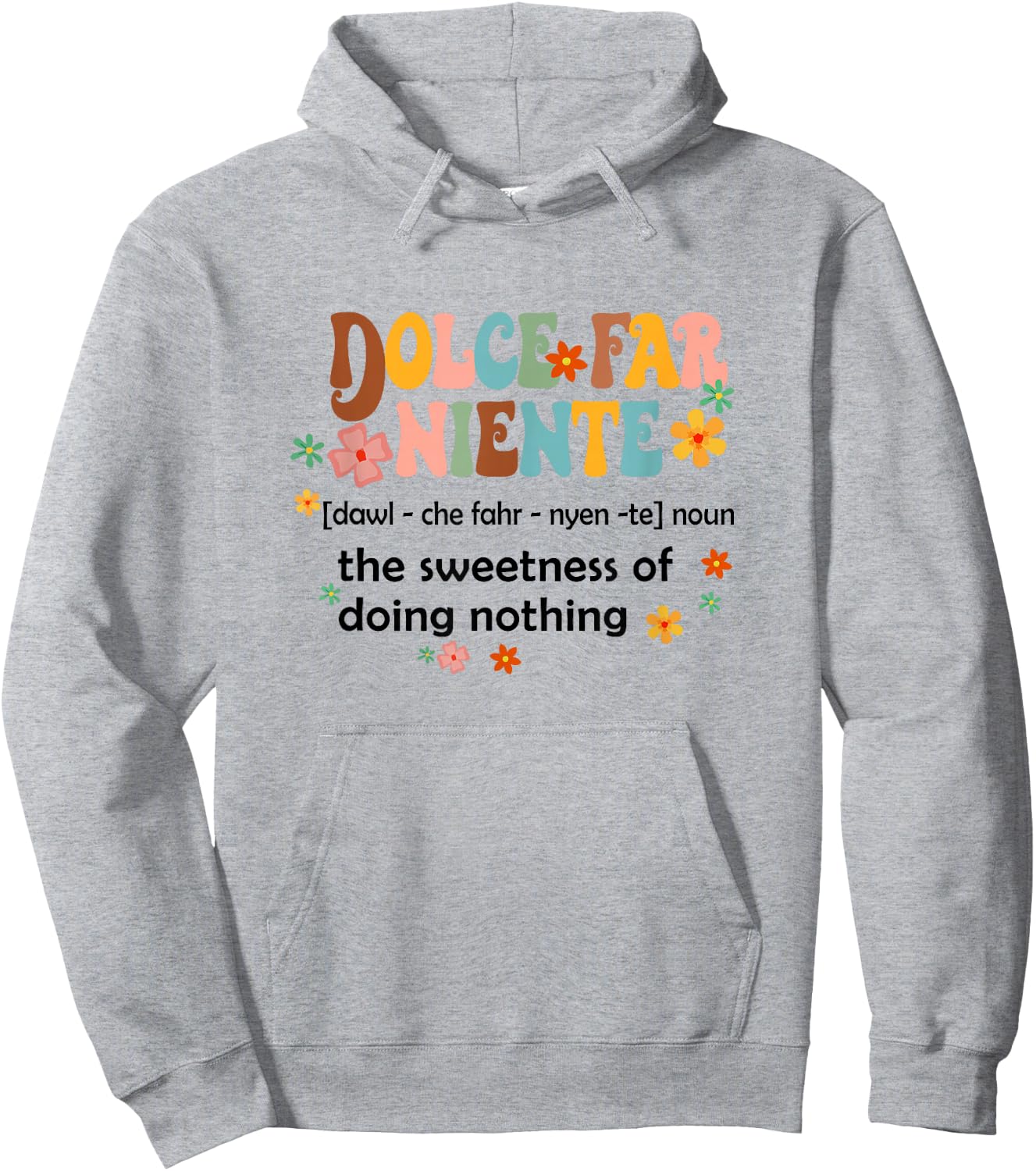 Dolce Far Niente Sweet Of Doing Nothing Funny Italian Italy Hoodie - Hoodie | Ash
