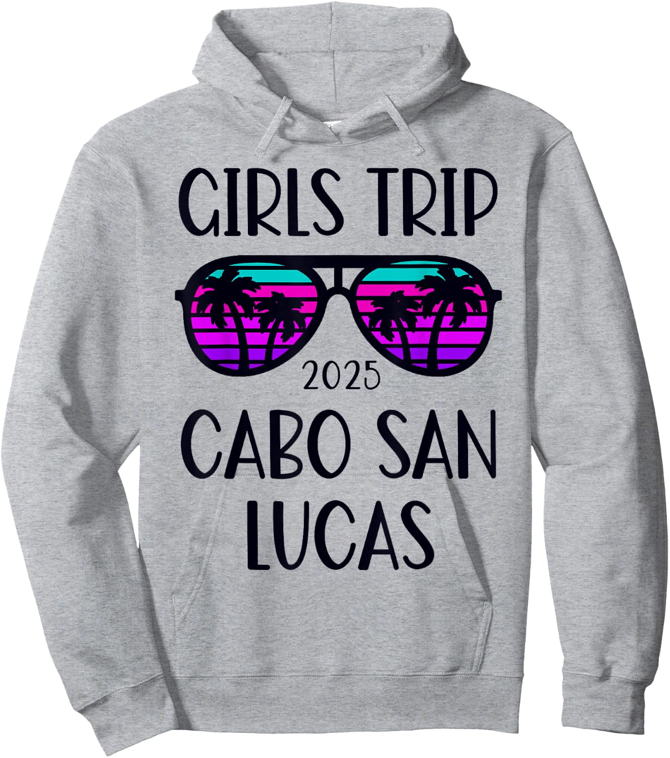 Girls Trip 2025 Cabo San Lucas Mexico Weekend Summer Hoodie - Hoodie | Ash