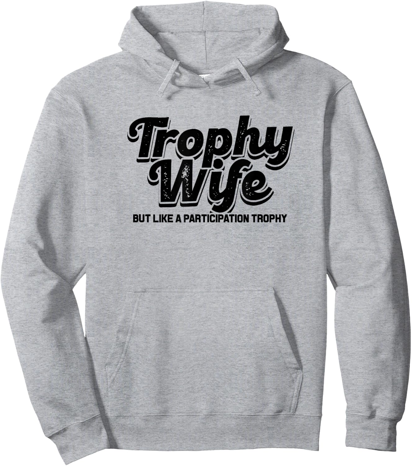 trophy wife but like a participation trophy - funny Design Hoodie - Hoodie | Ash