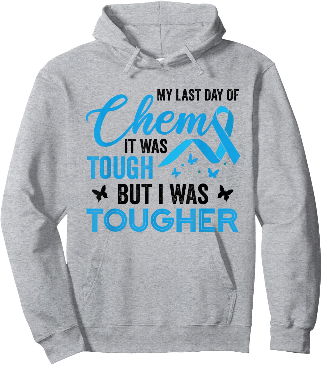 My Last Day of Chemo It was Tough But I was Tougher Cancer Hoodie - Hoodie | Ash