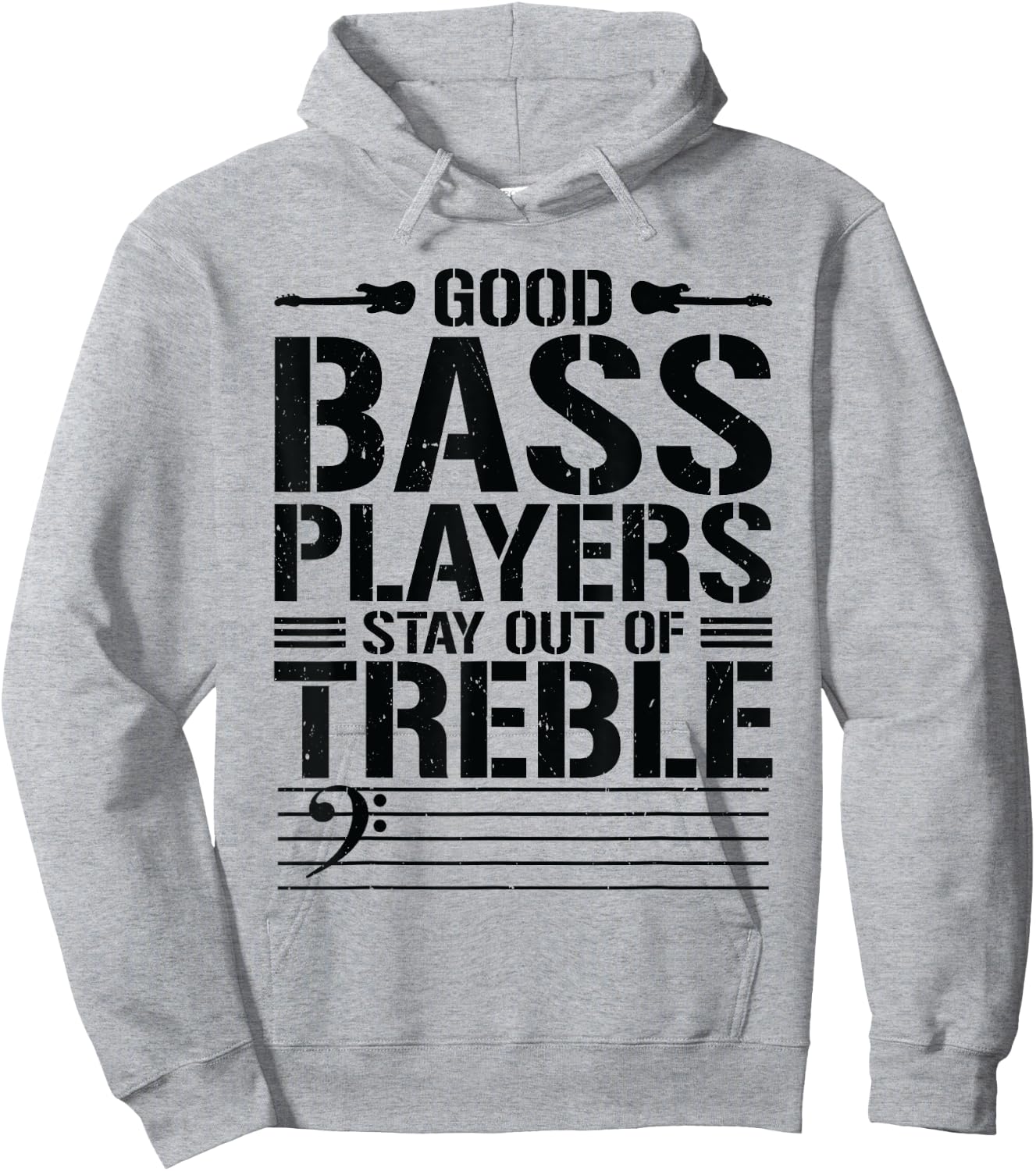 Good Bass Players Stay Out Of Treble Bassist Bass Guitar Hoodie - Hoodie | Ash