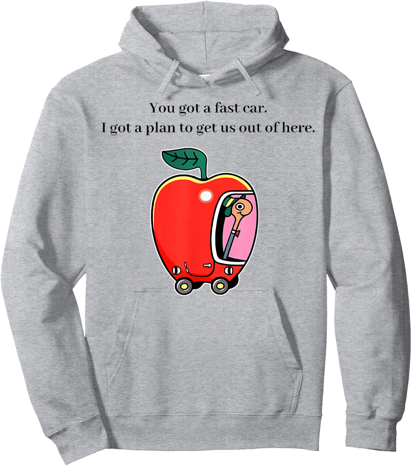 You Got A Fast Car I Got A Plan to Get Us Out of Here Music Hoodie - Hoodie | Ash