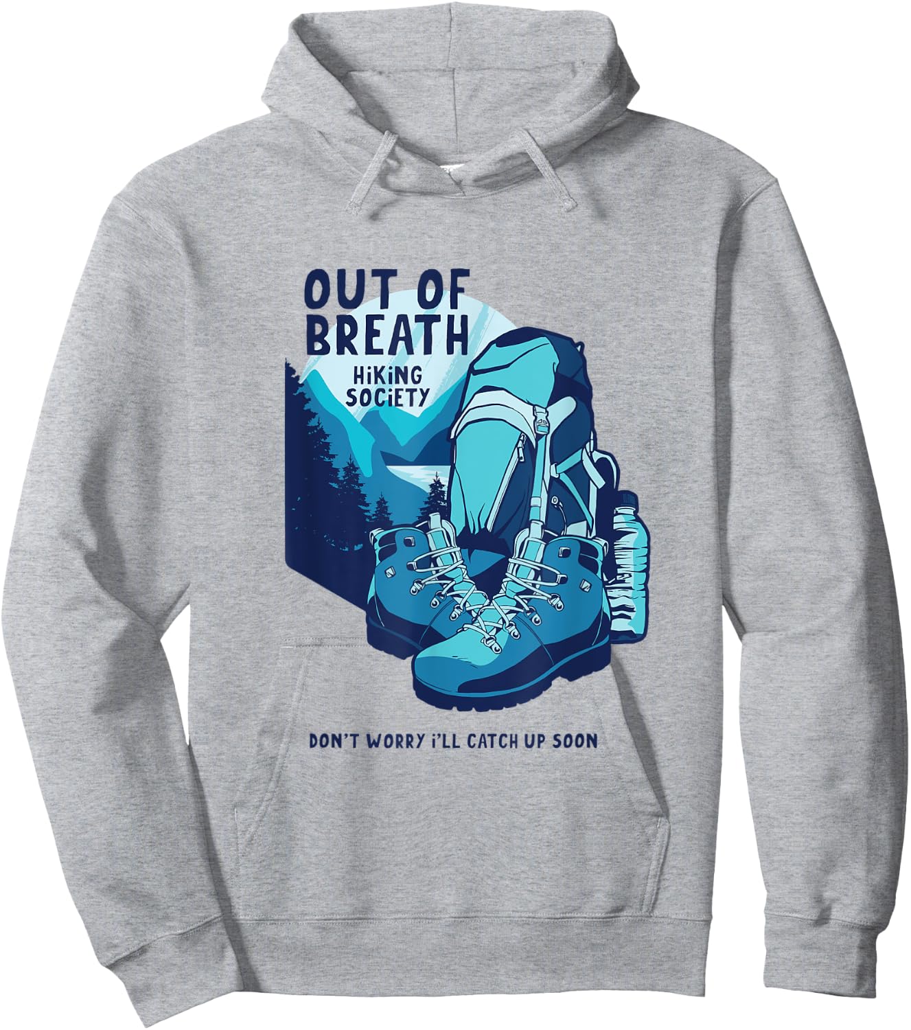 Out Of Breath Hiking Society Don't Worry Catch Up Soon Hoodie - Hoodie | Ash