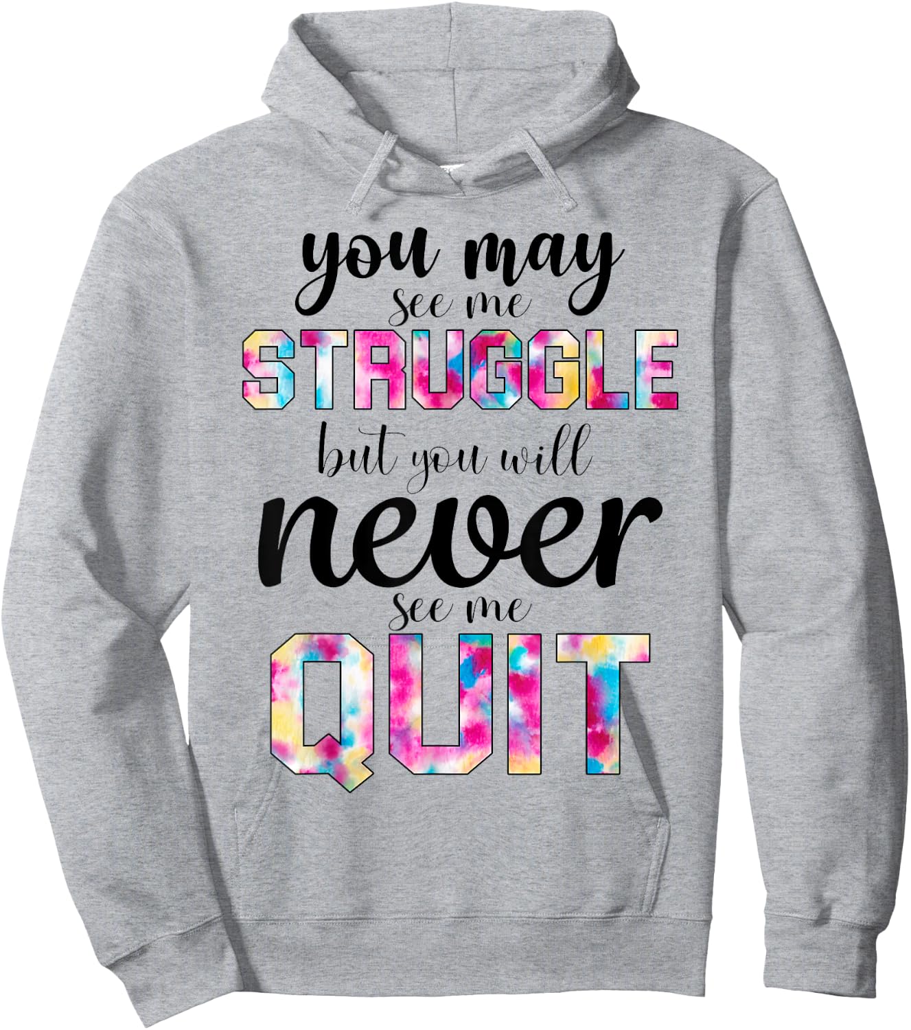 Gym Inspirational You May See Me Struggle But Never See Quit Hoodie - Hoodie | Ash