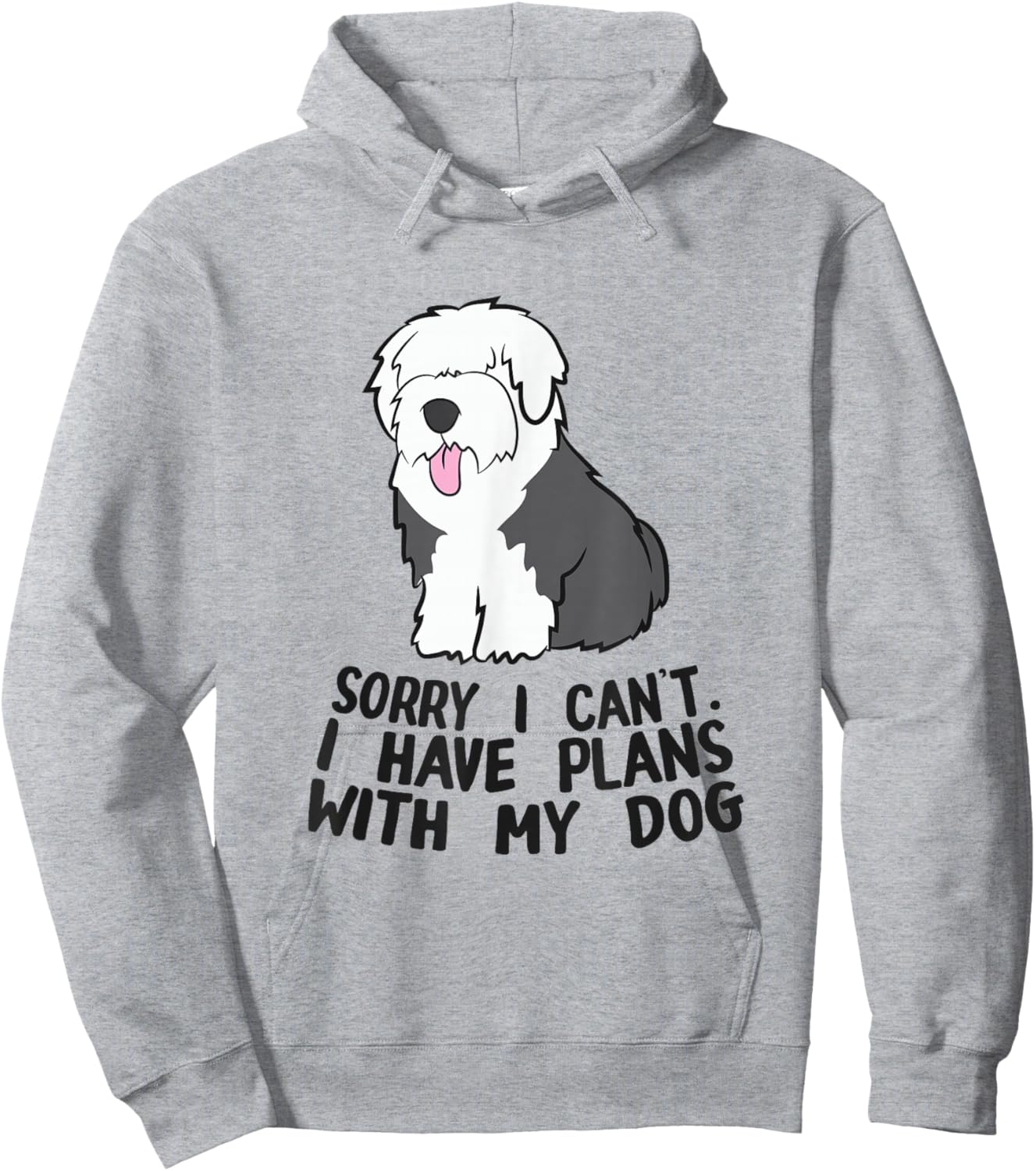 Sorry I Can't I Have Plans With My Dog English Sheepdog Hoodie - Hoodie | Ash