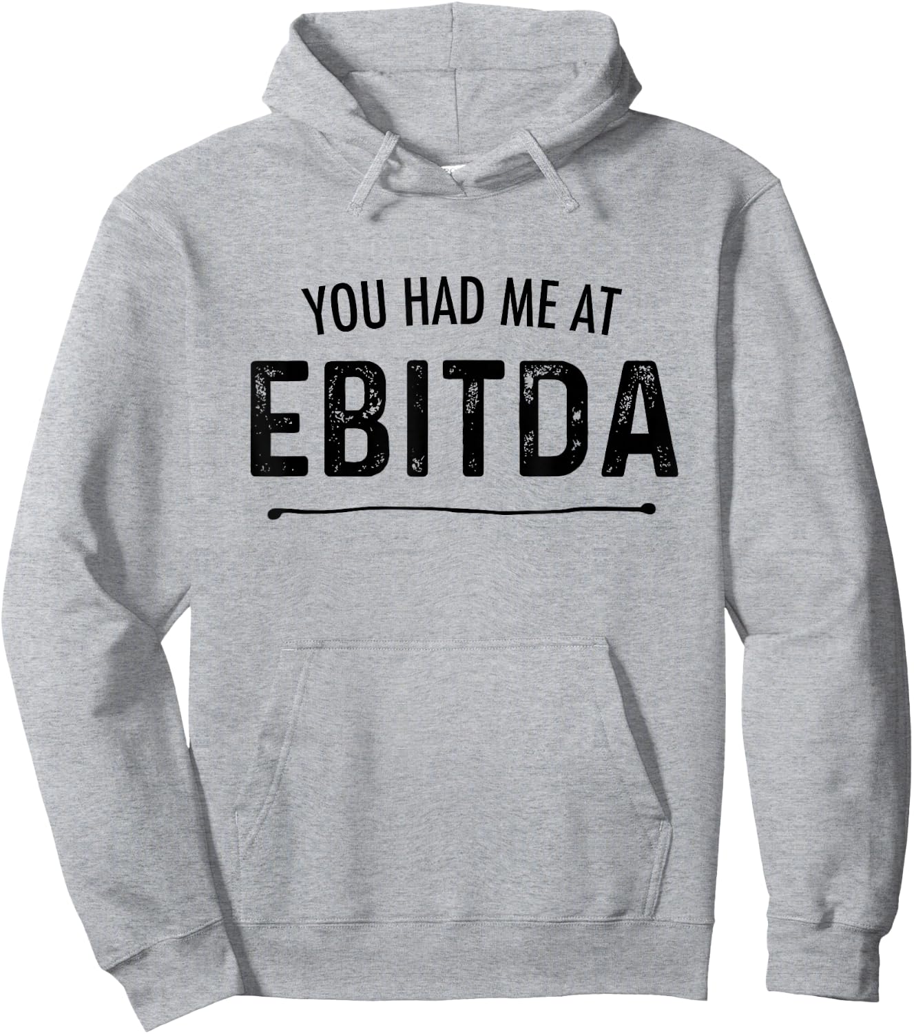 You Had Me At EBITDA Funny Accountant Joke CPA Finance Gift Hoodie - Hoodie | Ash