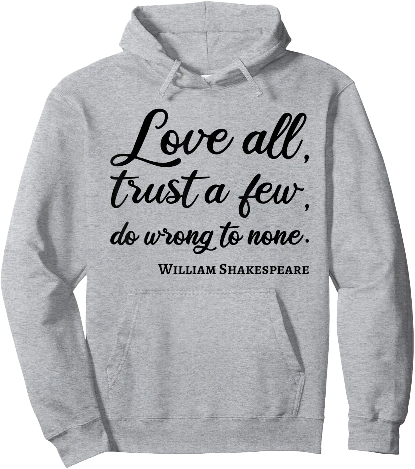 Love All Trust Few Wrong To None Quote William Shakespeare Hoodie - Hoodie | Ash