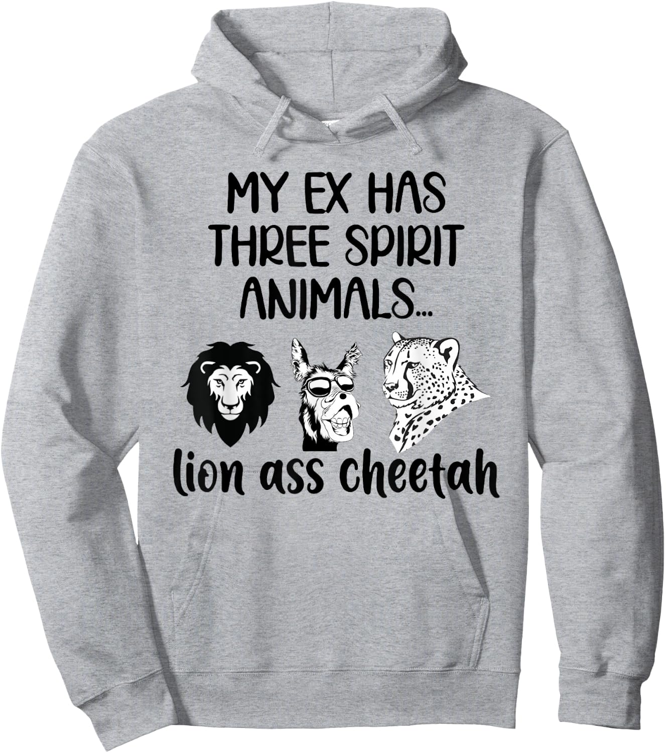My Ex Has Three Spirit Animals Lion Ass Cheetah Funny Hoodie - Hoodie | Ash