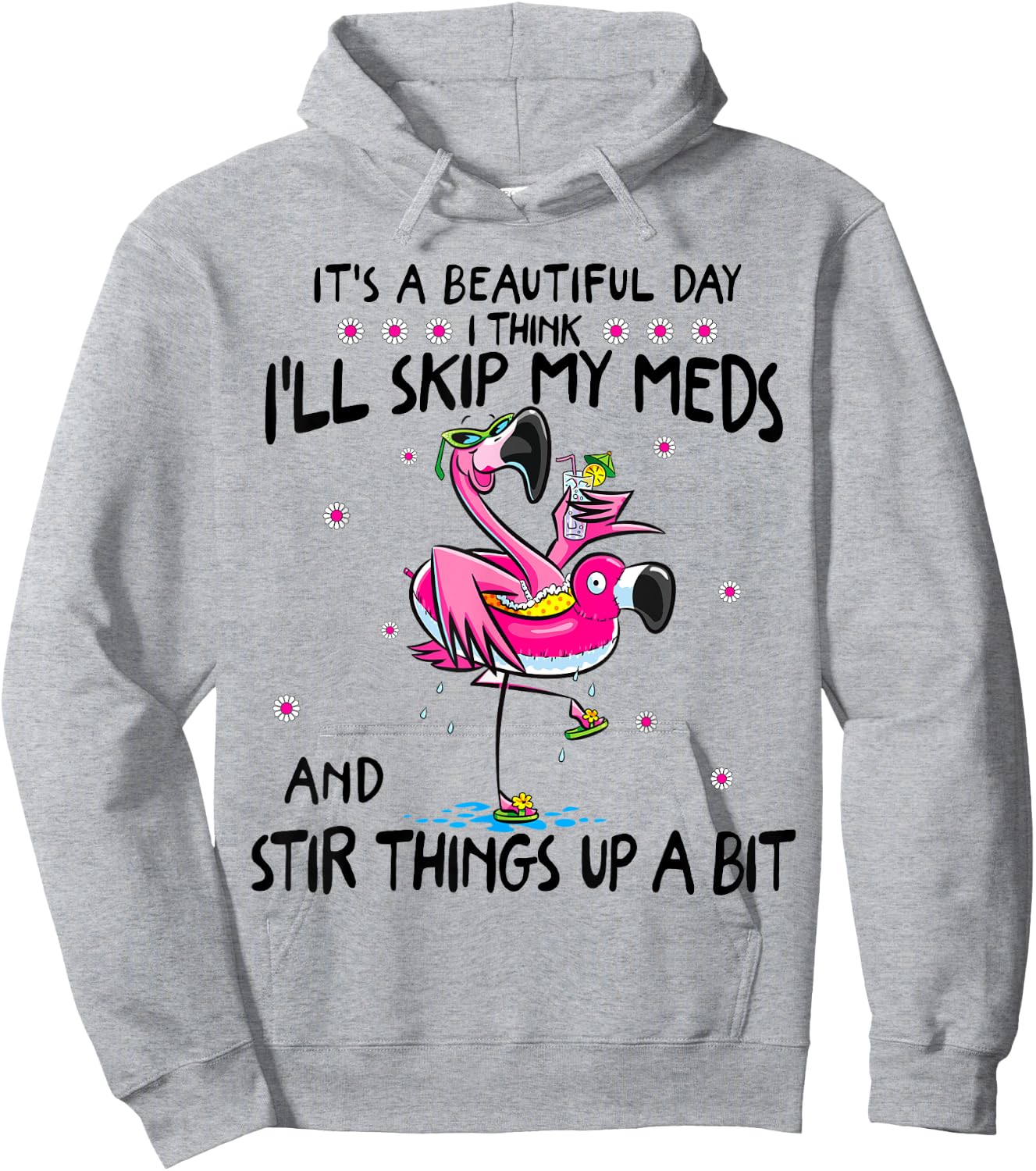 It's A Beautiful Day I Think I'll Skip My Meds Fun Flamingo Hoodie - Hoodie | Ash