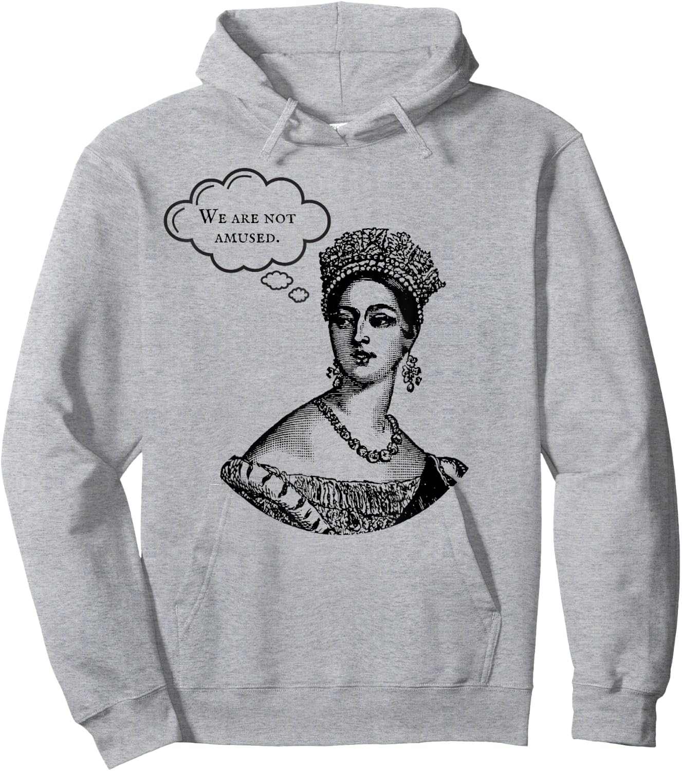 We Are Not Amused Queen Victoria Royal Anglophile Humor Hoodie - Hoodie | Ash