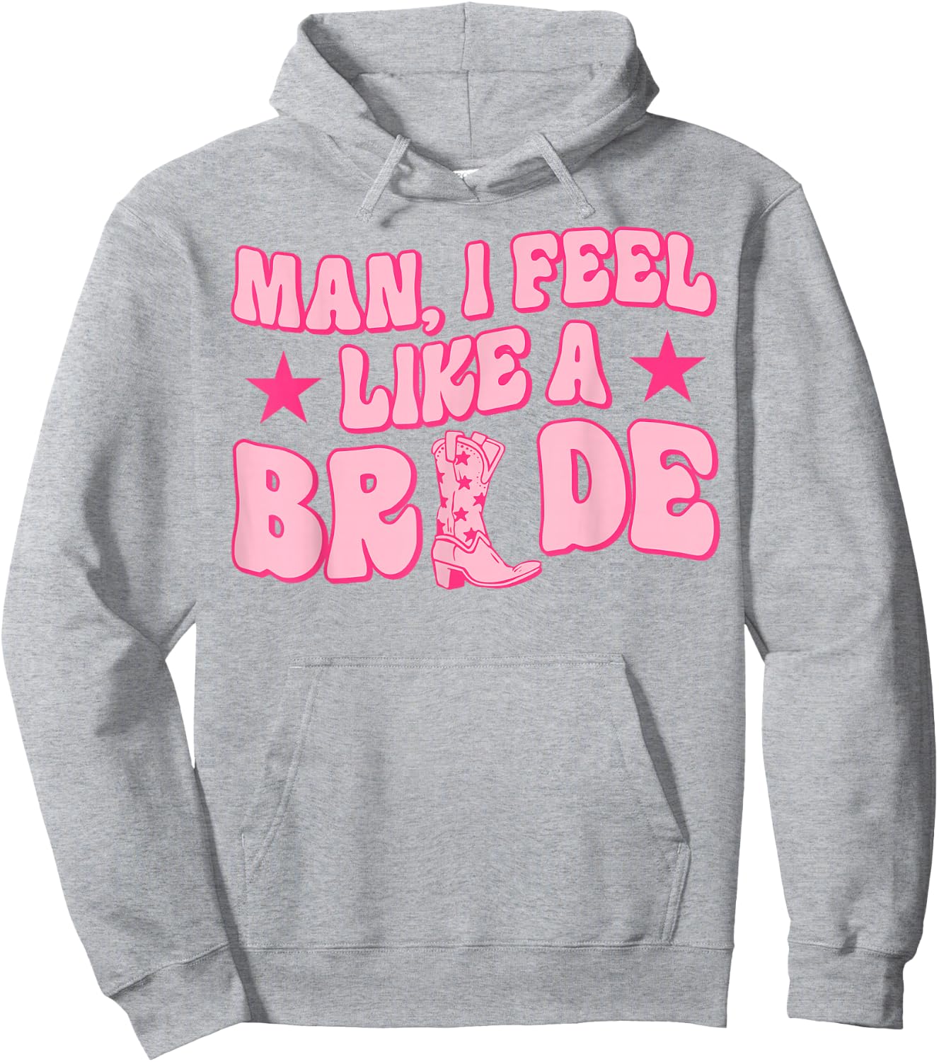 Man I Feel Like A Bride Getting Hitched Western Bachelorette Hoodie - Hoodie | Ash